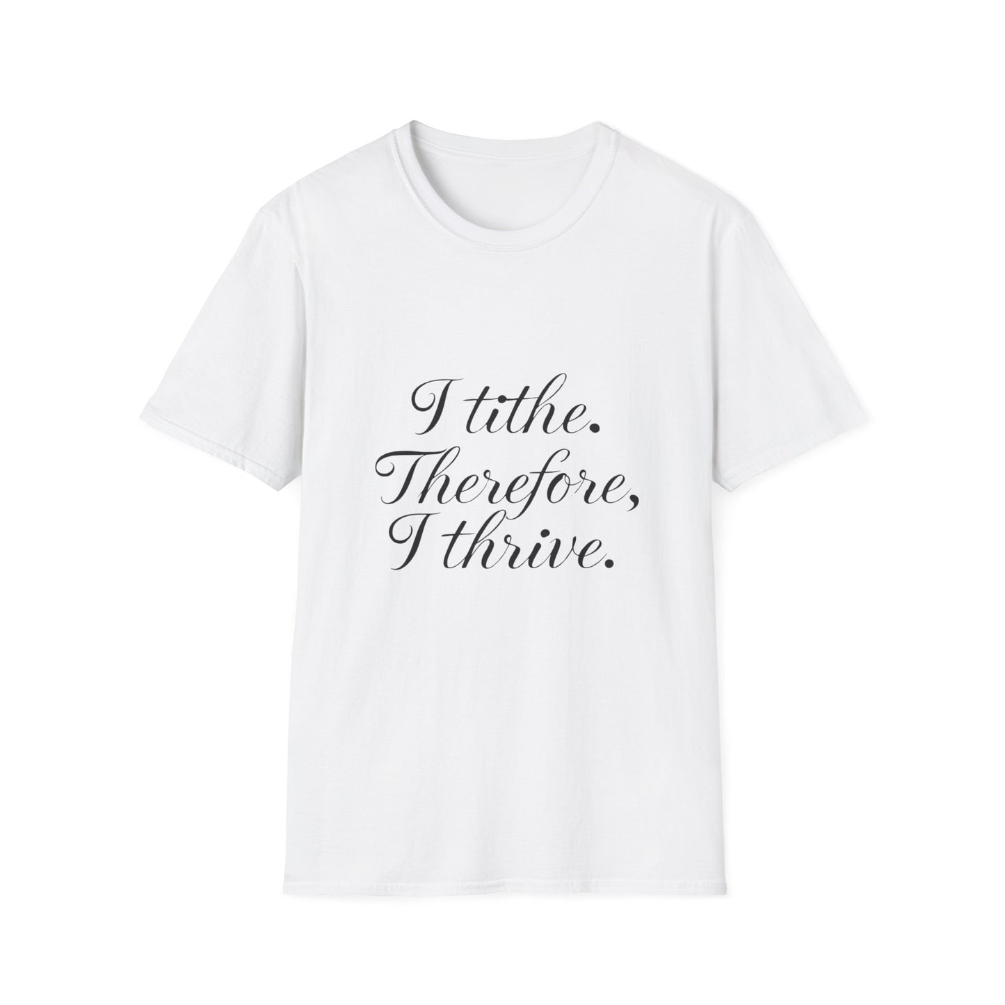 Inspirational Quote T-Shirt - I Tithe Therefore I Thrive - Casual Wear, Gift for Spiritual Growth, Faith Based Apparel, Motivational Tee