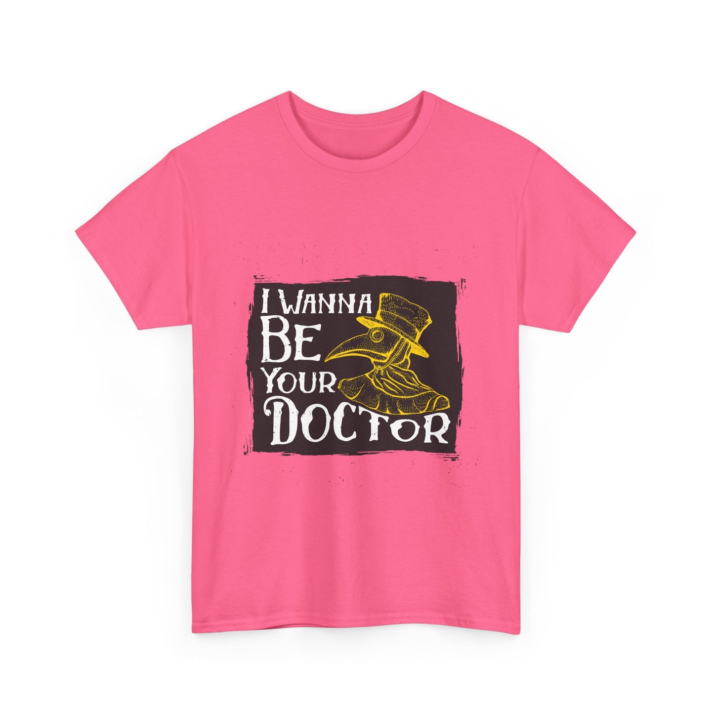 I wanna be your doctor funny Unisex Heavy Cotton Tee