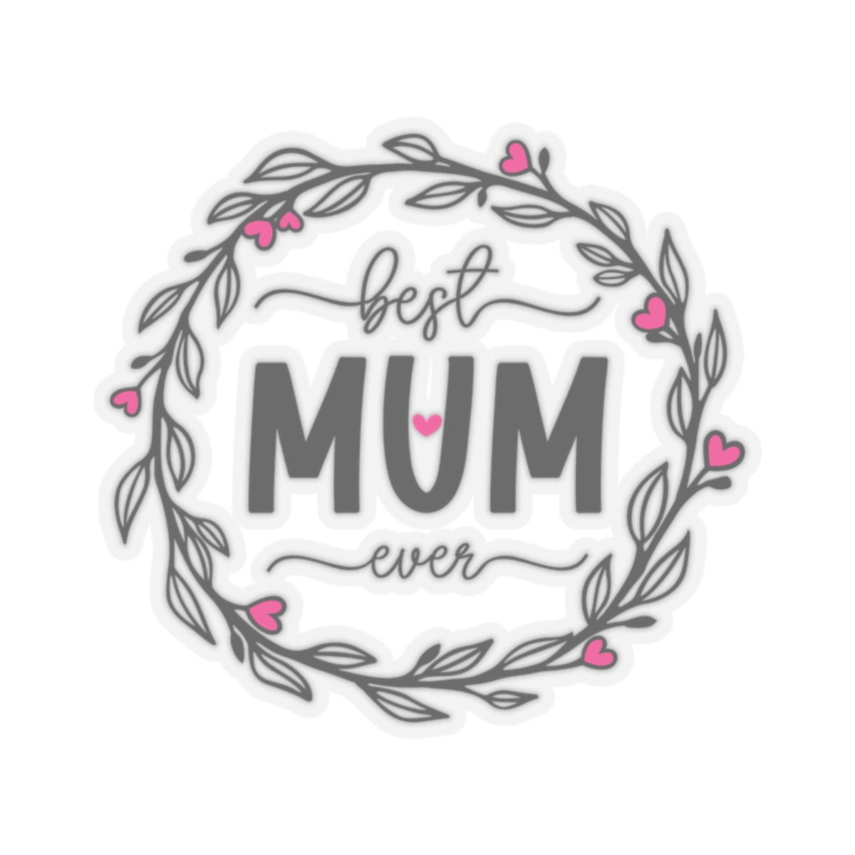 Best Mum Ever Kiss-Cut Stickers for Gifts, Mother’s Day Decor, Laptop Stickers, Floral Art, Mom Appreciation