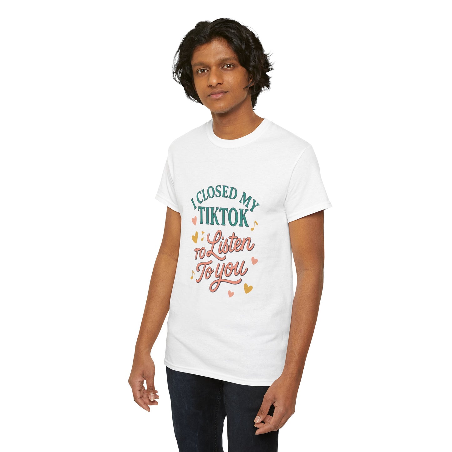 I Closed My TikTok to Listen to You, Funny Graphic Tee