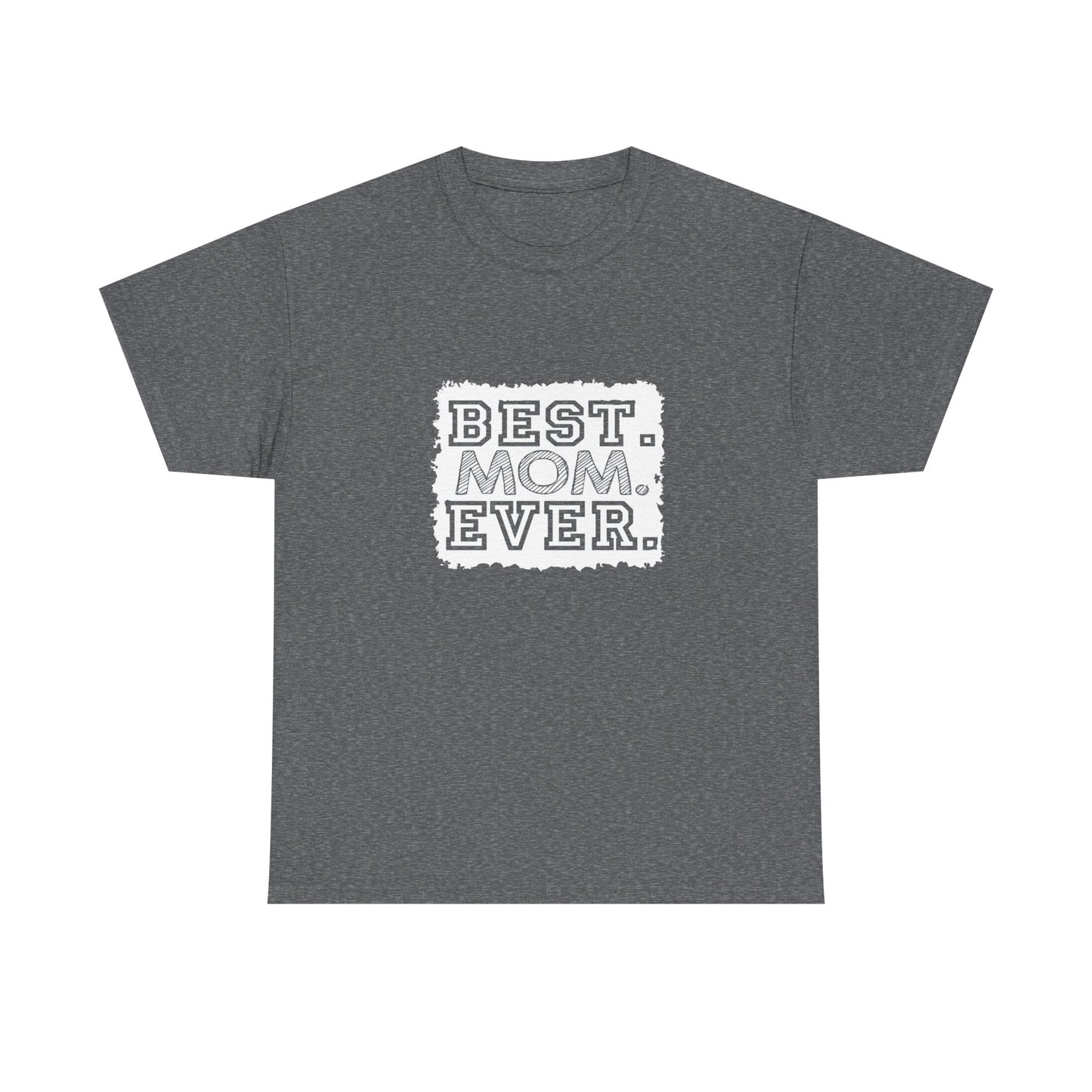 Best Mom Ever Unisex Tee - Perfect Gift for Mother's Day, Birthday, Family Events, Casual Wear, Gifts for Moms