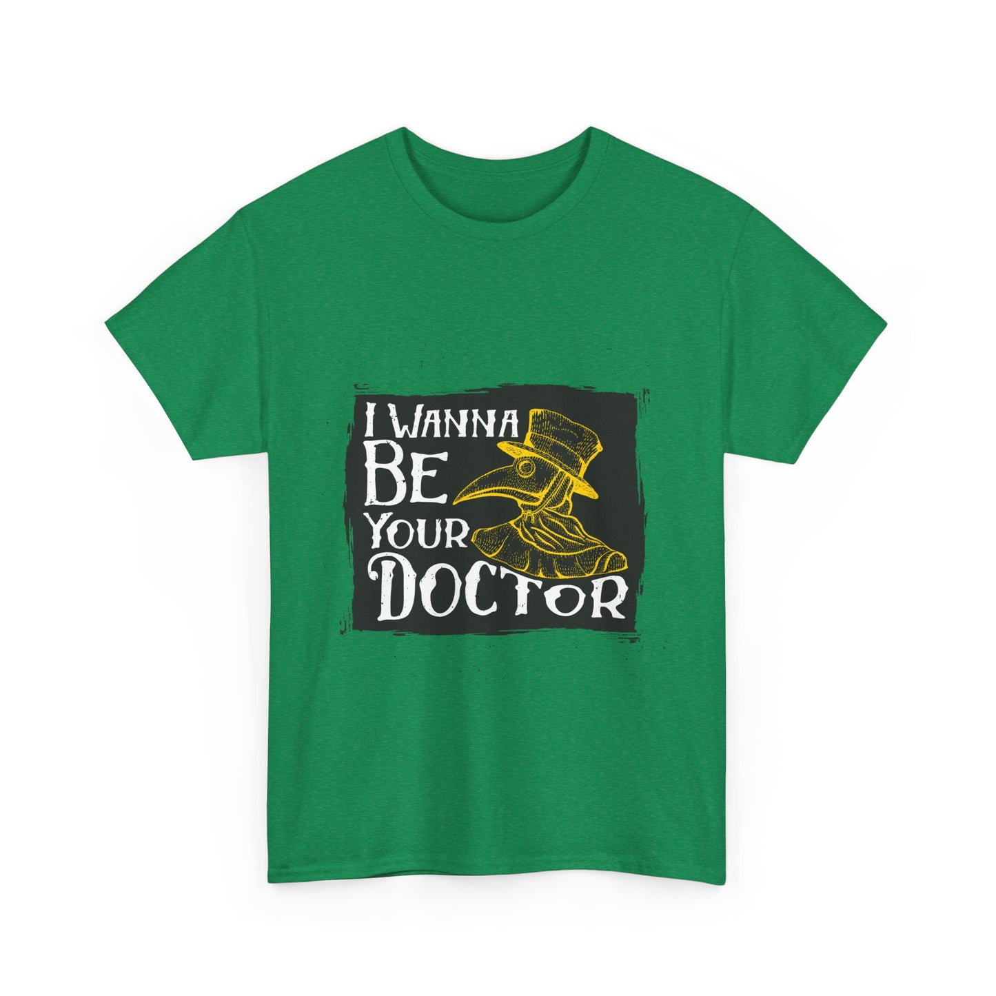 I wanna be your doctor funny Unisex Heavy Cotton Tee