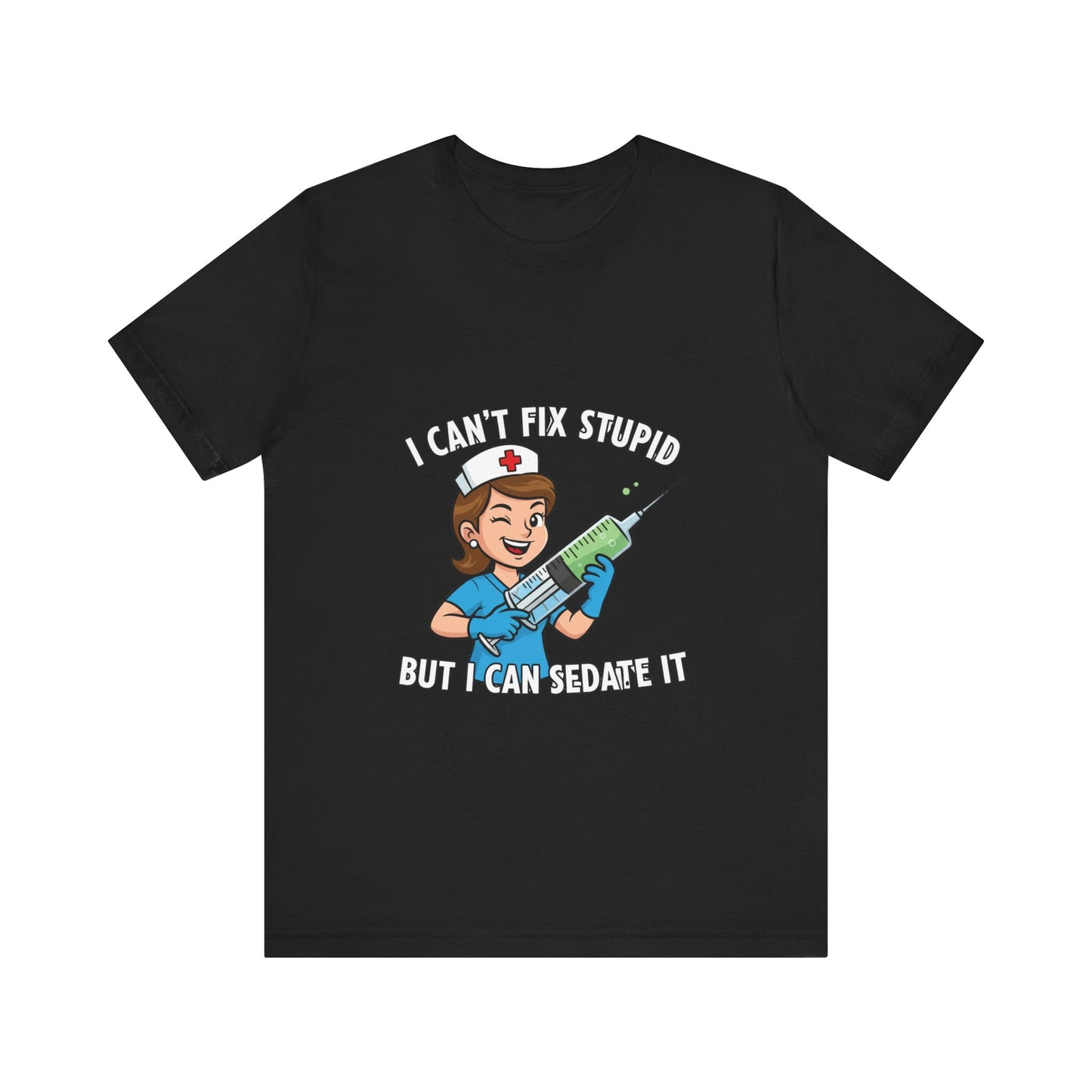 Funny Nurse Tee, I Can't Fix Stupid Shirt, Gift for Nurses, Medical Humor T-Shirt, Healthcare Apparel, Nursing Student Gift