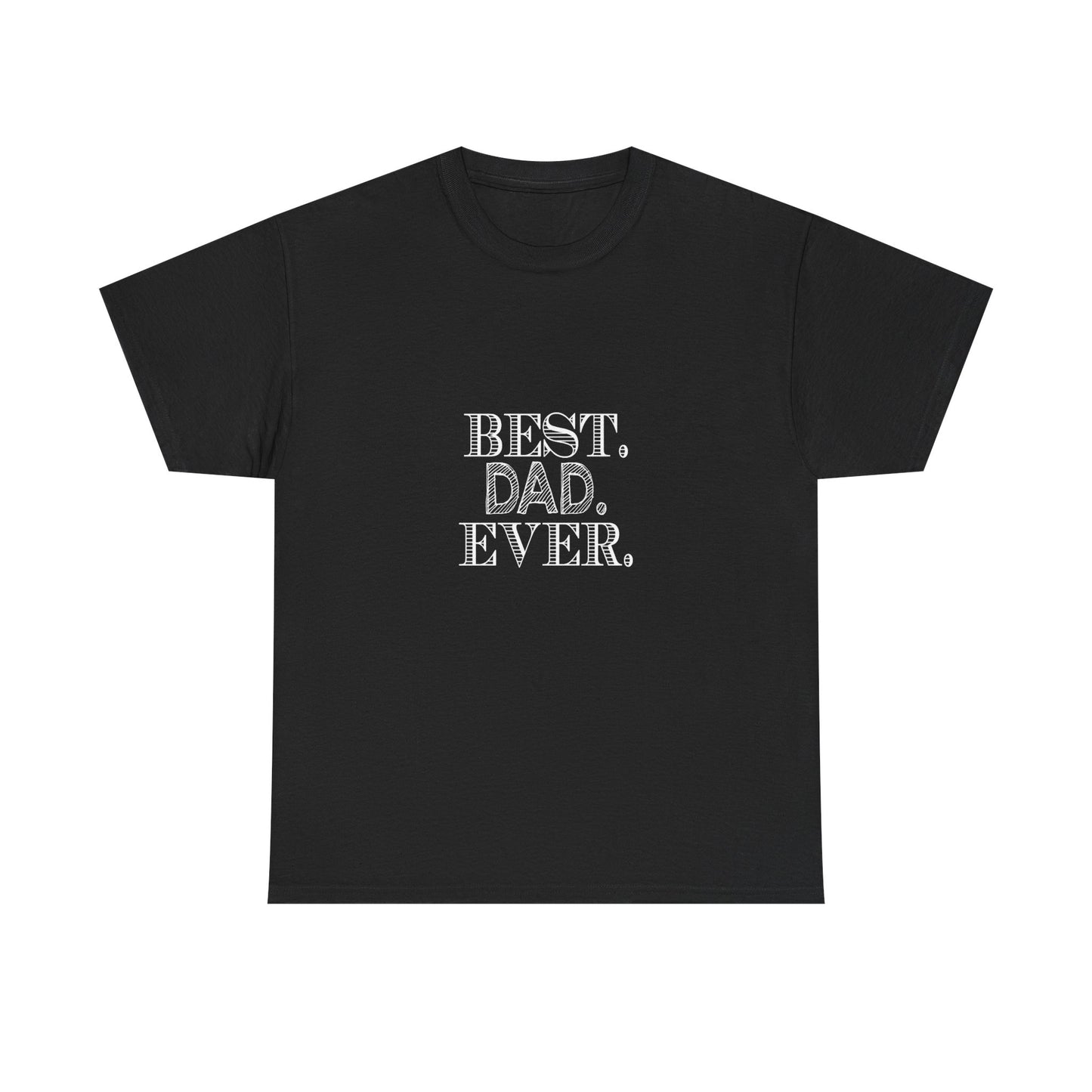 Best Dad Ever Unisex Heavy Cotton Tee - Father's Day Gift, Dad T-Shirt, Casual Wear, Gift for Him, Family Reunion Shirt