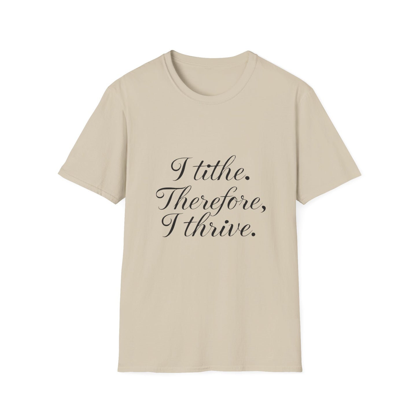 Inspirational Quote T-Shirt - I Tithe Therefore I Thrive - Casual Wear, Gift for Spiritual Growth, Faith Based Apparel, Motivational Tee