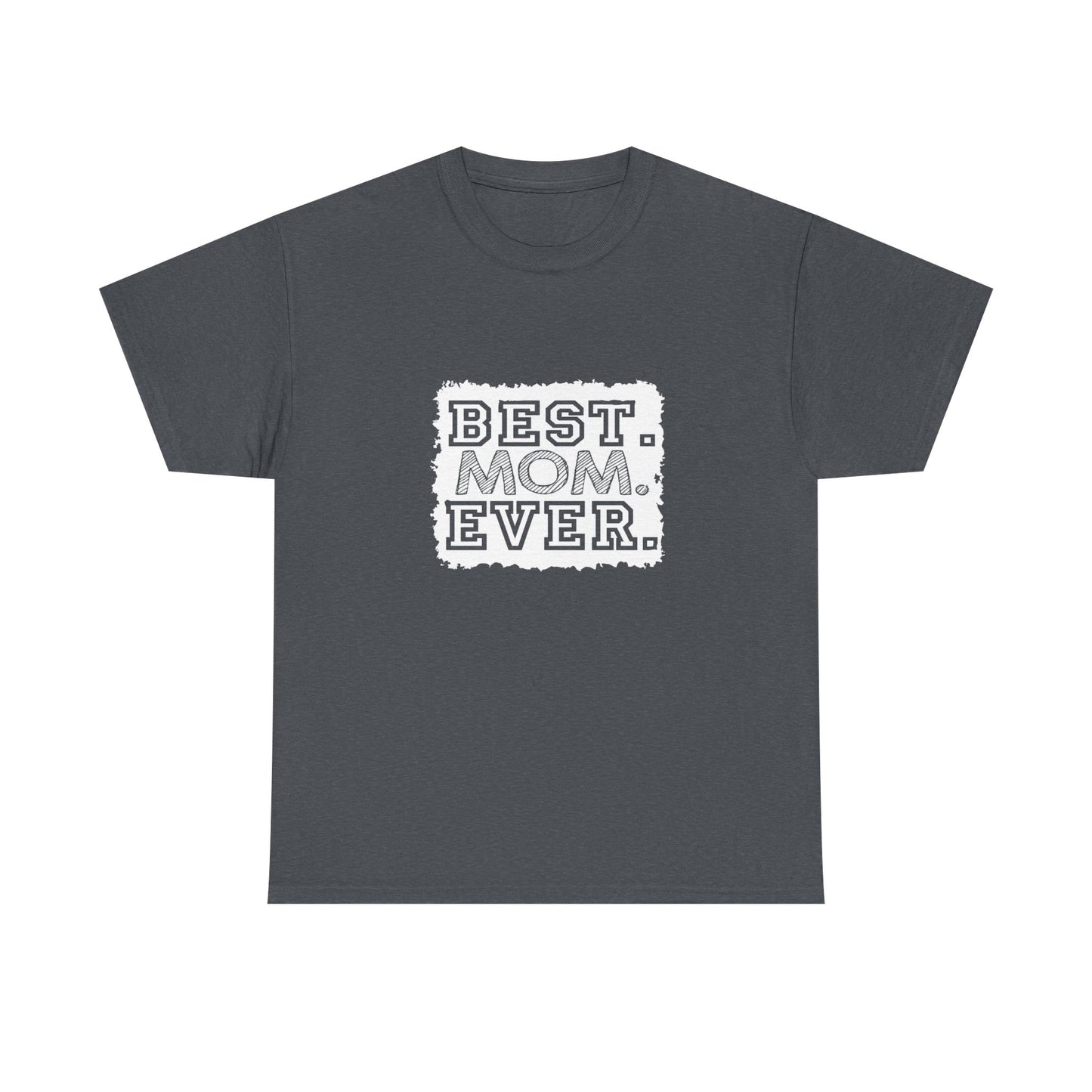 Best Mom Ever Unisex Tee - Perfect Gift for Mother's Day, Birthday, Family Events, Casual Wear, Gifts for Moms