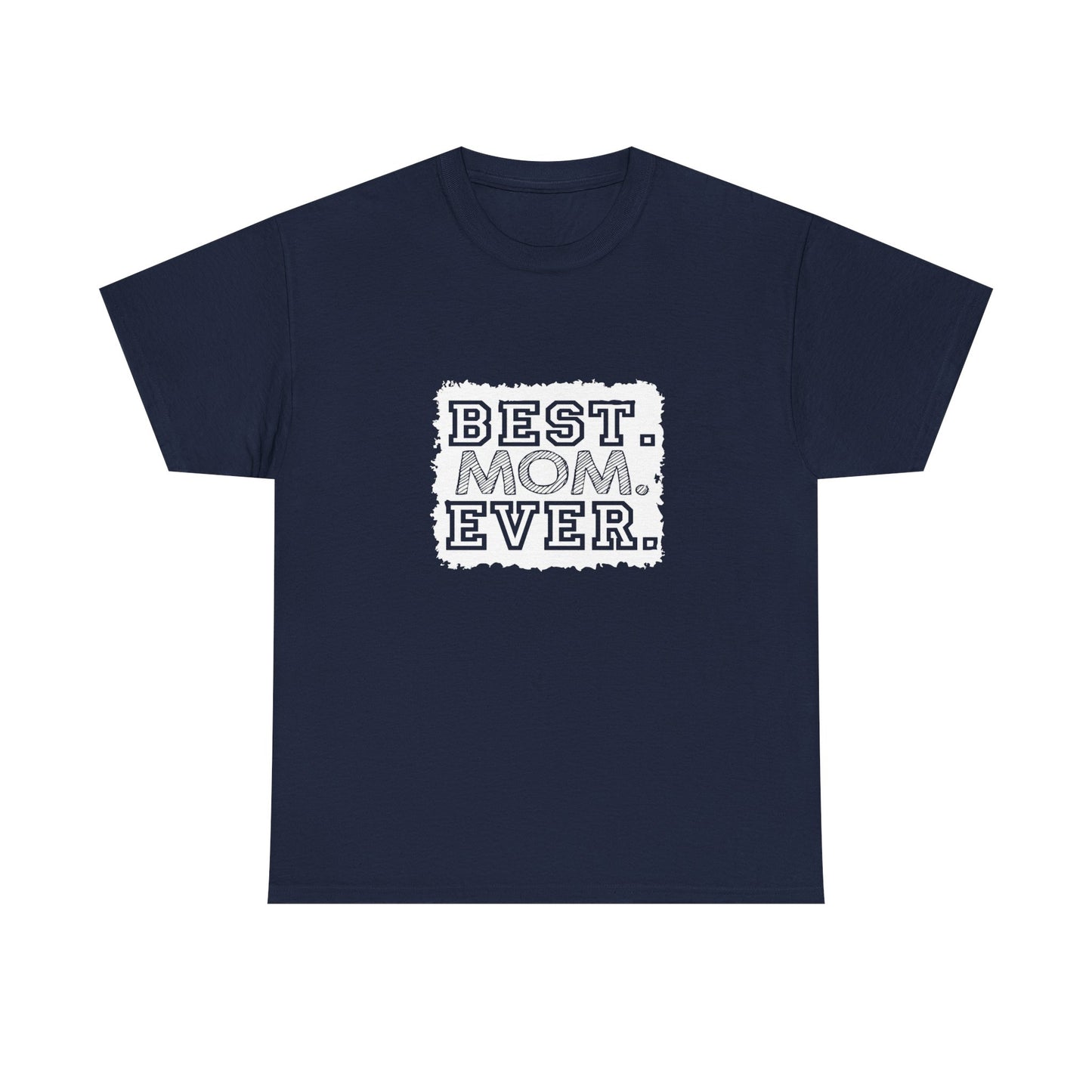 Best Mom Ever Unisex Tee - Perfect Gift for Mother's Day, Birthday, Family Events, Casual Wear, Gifts for Moms