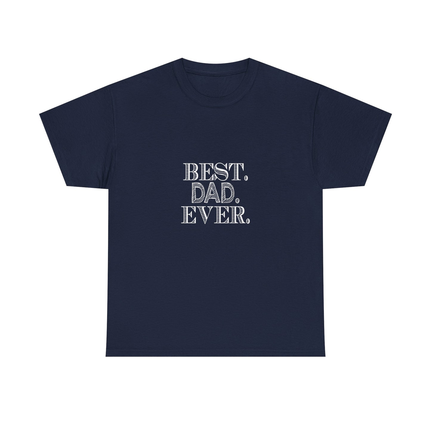 Best Dad Ever Unisex Heavy Cotton Tee - Father's Day Gift, Dad T-Shirt, Casual Wear, Gift for Him, Family Reunion Shirt