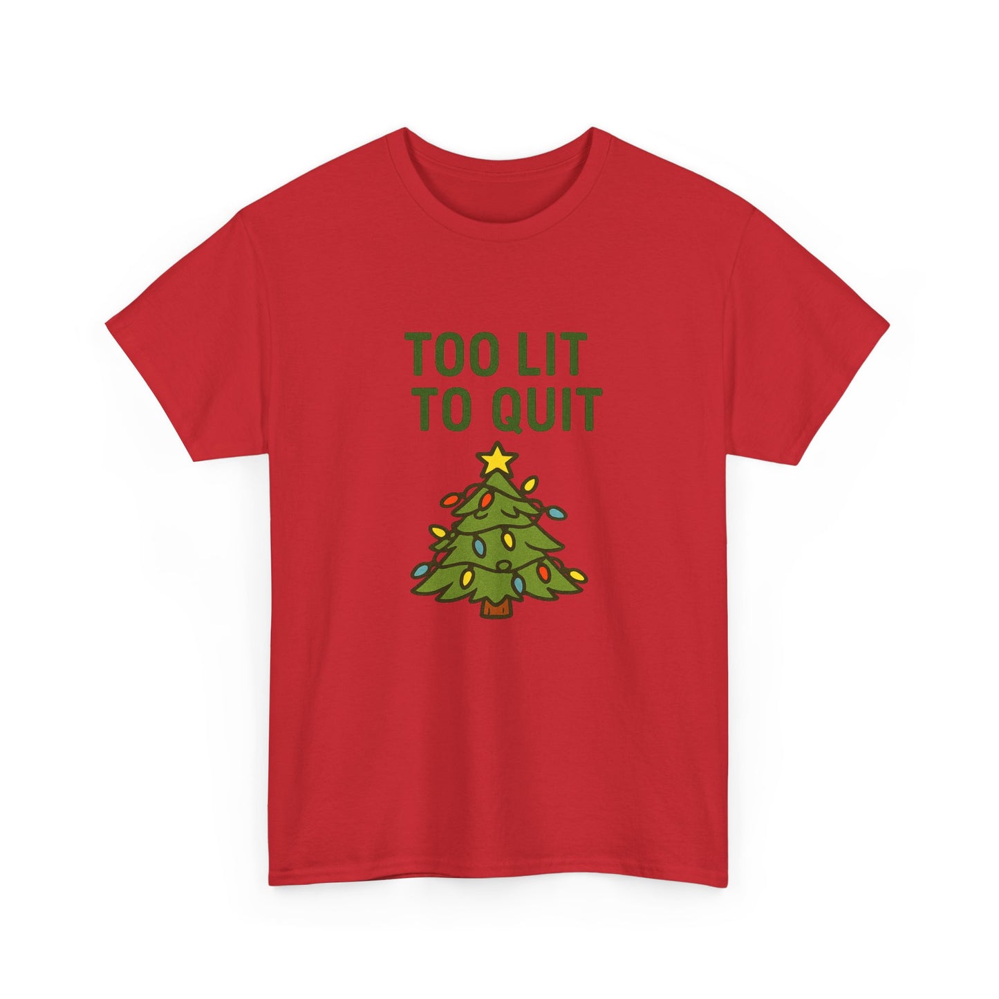 Too Lit to Quit Christmas Tee