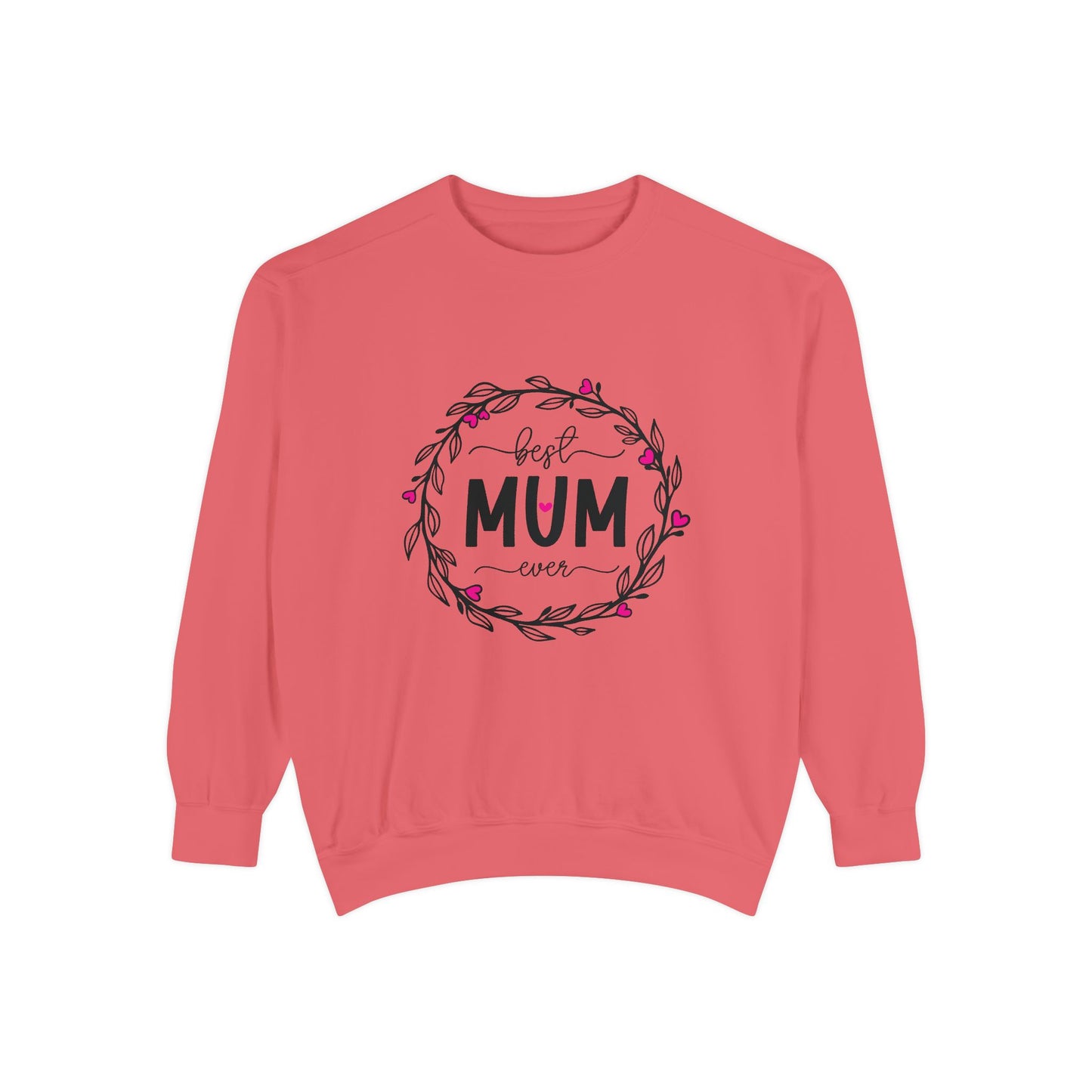 Best Mum Ever Unisex Garment-Dyed Sweatshirt, Mother's Day Gift, Cozy Sweatshirt, Unique Mum Shirt, Birthday Gift for Mum, Gift for Her