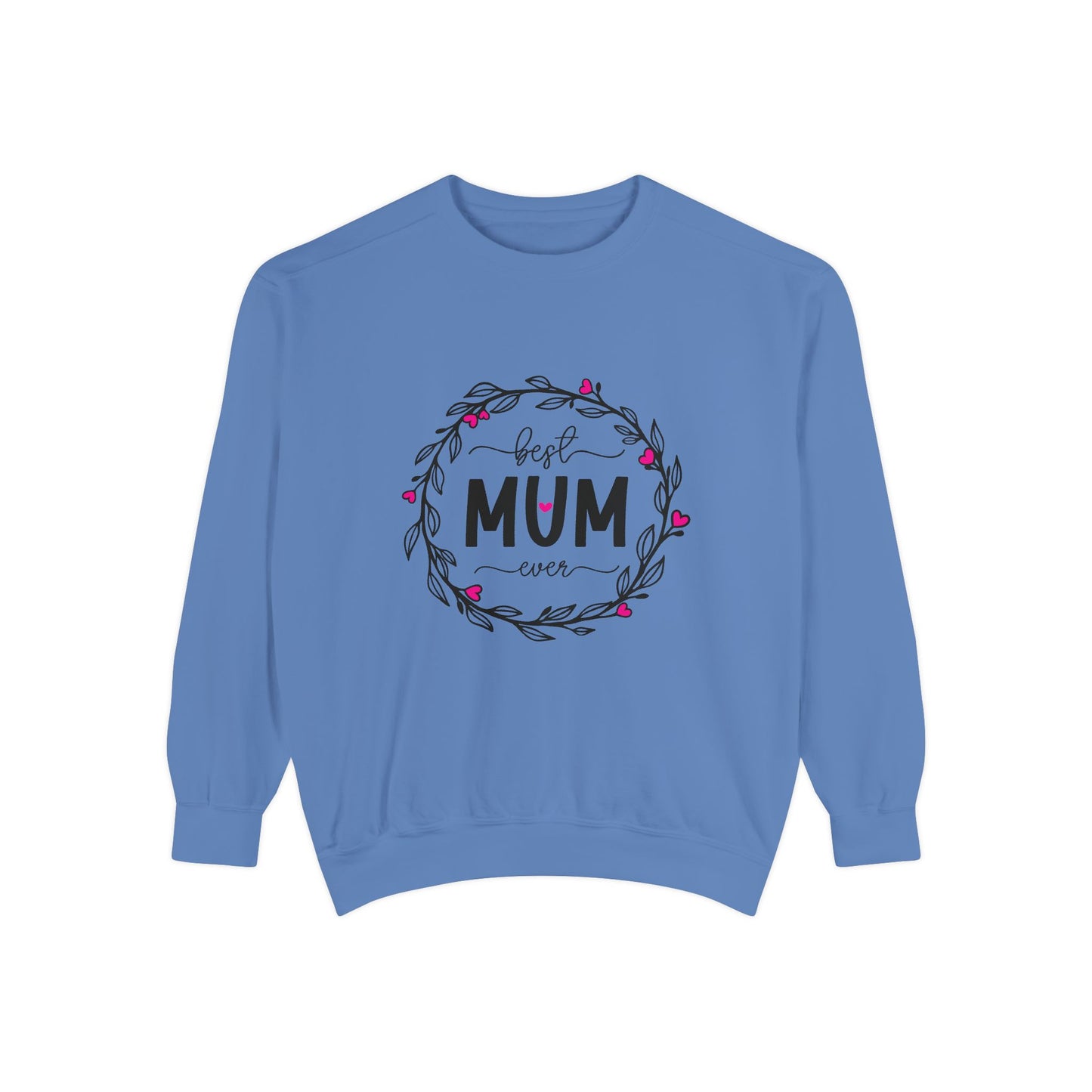 Best Mum Ever Unisex Garment-Dyed Sweatshirt, Mother's Day Gift, Cozy Sweatshirt, Unique Mum Shirt, Birthday Gift for Mum, Gift for Her