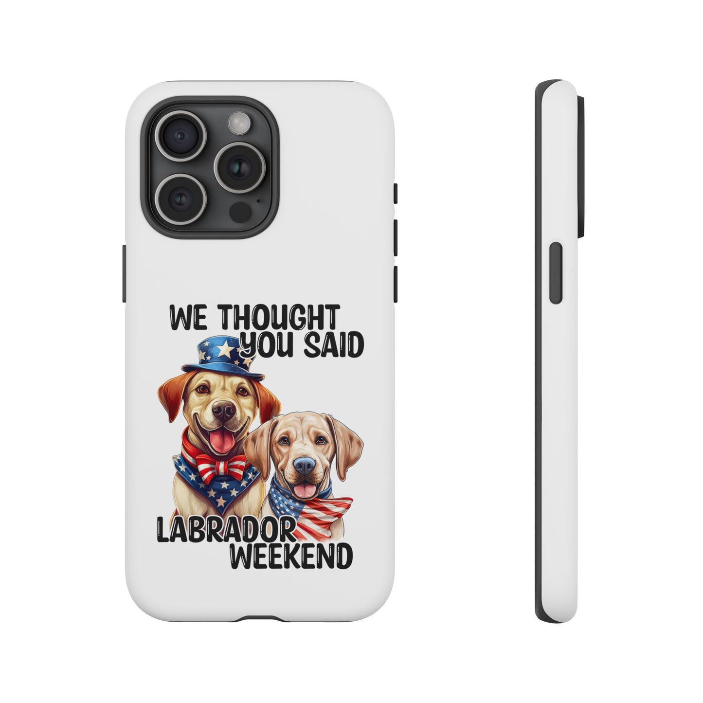 Labrador Weekend Phone Case - Fun Dog Lover Gift, Pet Memorial, Personalized, Unique Design, Patriotic Accessories