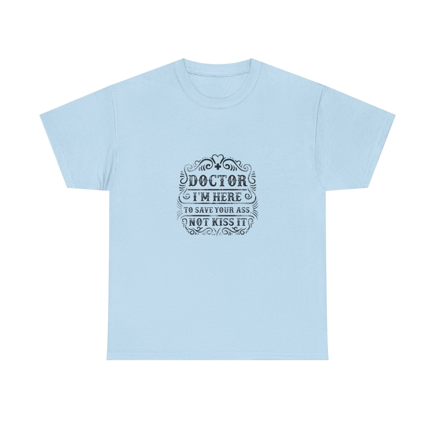 Funny Doctor Tee, Unisex Heavy Cotton Tee, Medical Humor Shirt, Gift for Healthcare Workers, Doctor Appreciation, Casual Wear