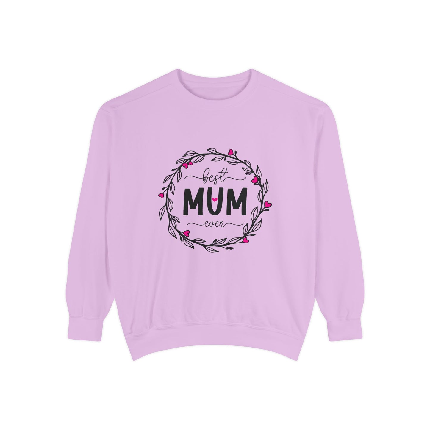 Best Mum Ever Unisex Garment-Dyed Sweatshirt, Mother's Day Gift, Cozy Sweatshirt, Unique Mum Shirt, Birthday Gift for Mum, Gift for Her