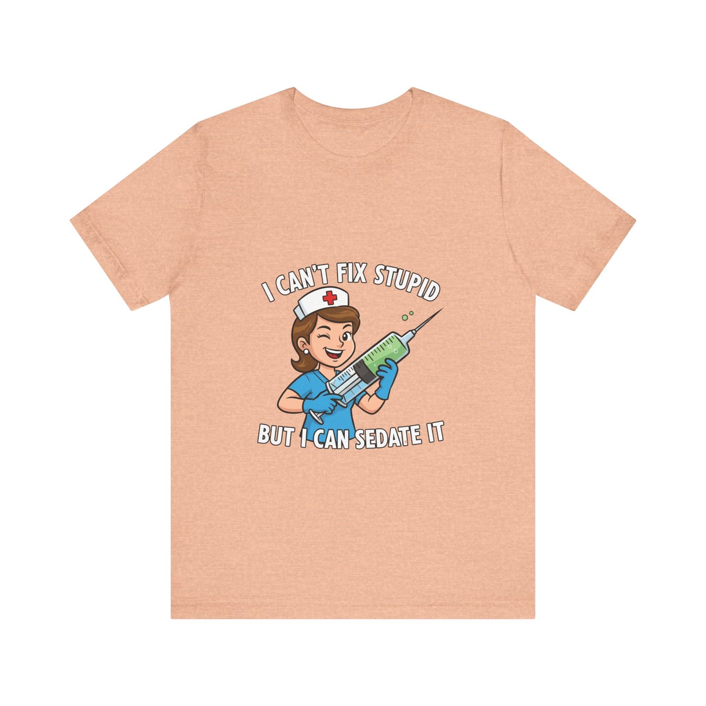 Funny Nurse Tee, I Can't Fix Stupid Shirt, Gift for Nurses, Medical Humor T-Shirt, Healthcare Apparel, Nursing Student Gift