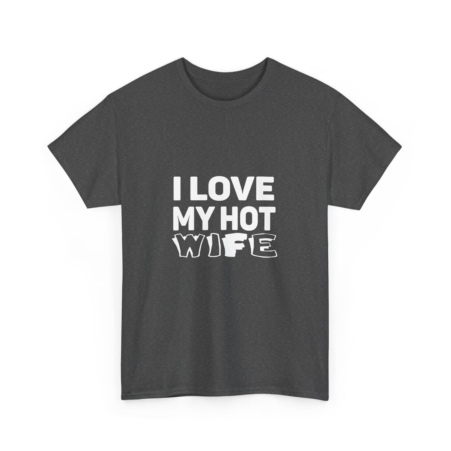 I Love My Hot Wife Shirt, Graphic Tee, Funny Couple Gift, Anniversary Present, Casual Wear, Unisex Love Tee