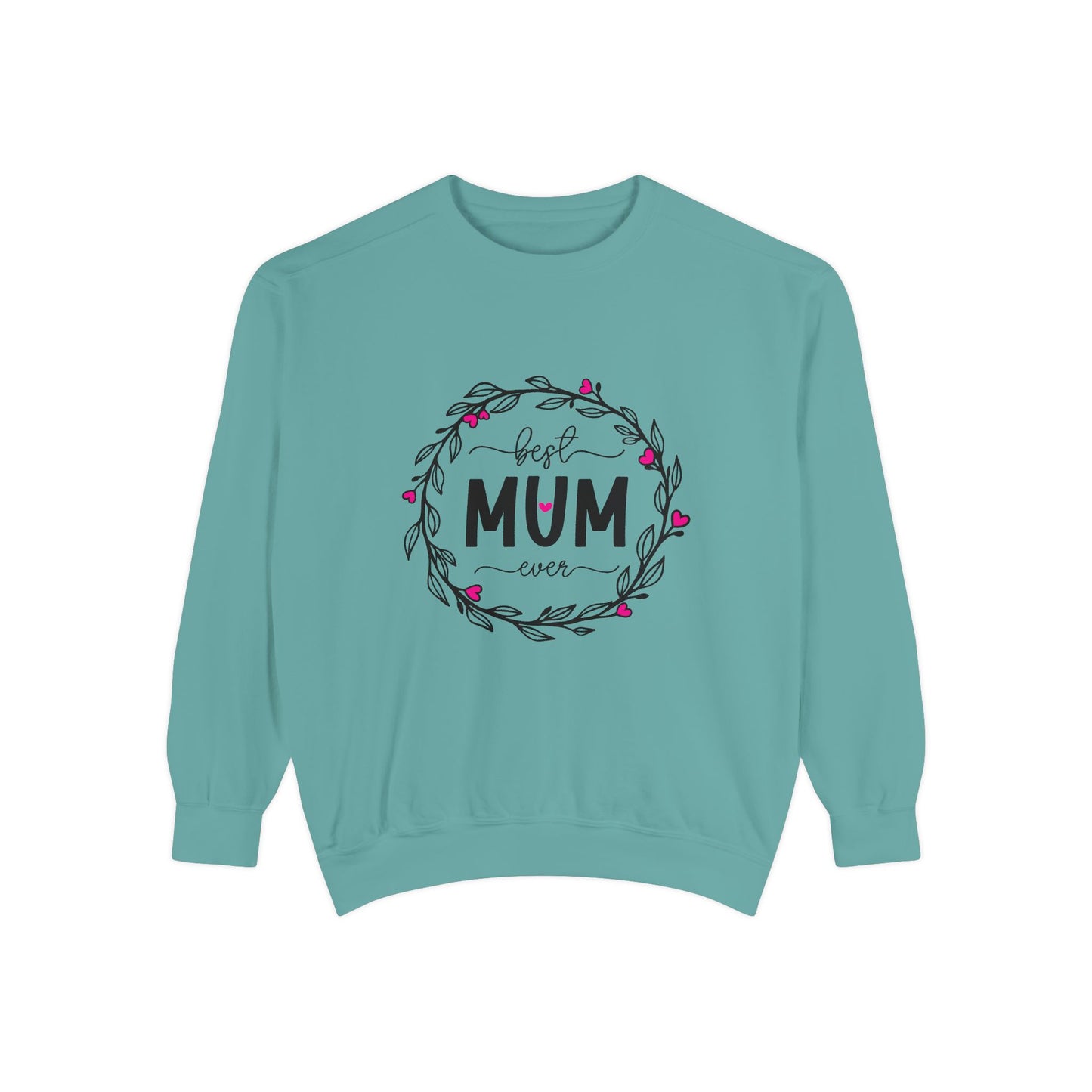 Best Mum Ever Unisex Garment-Dyed Sweatshirt, Mother's Day Gift, Cozy Sweatshirt, Unique Mum Shirt, Birthday Gift for Mum, Gift for Her