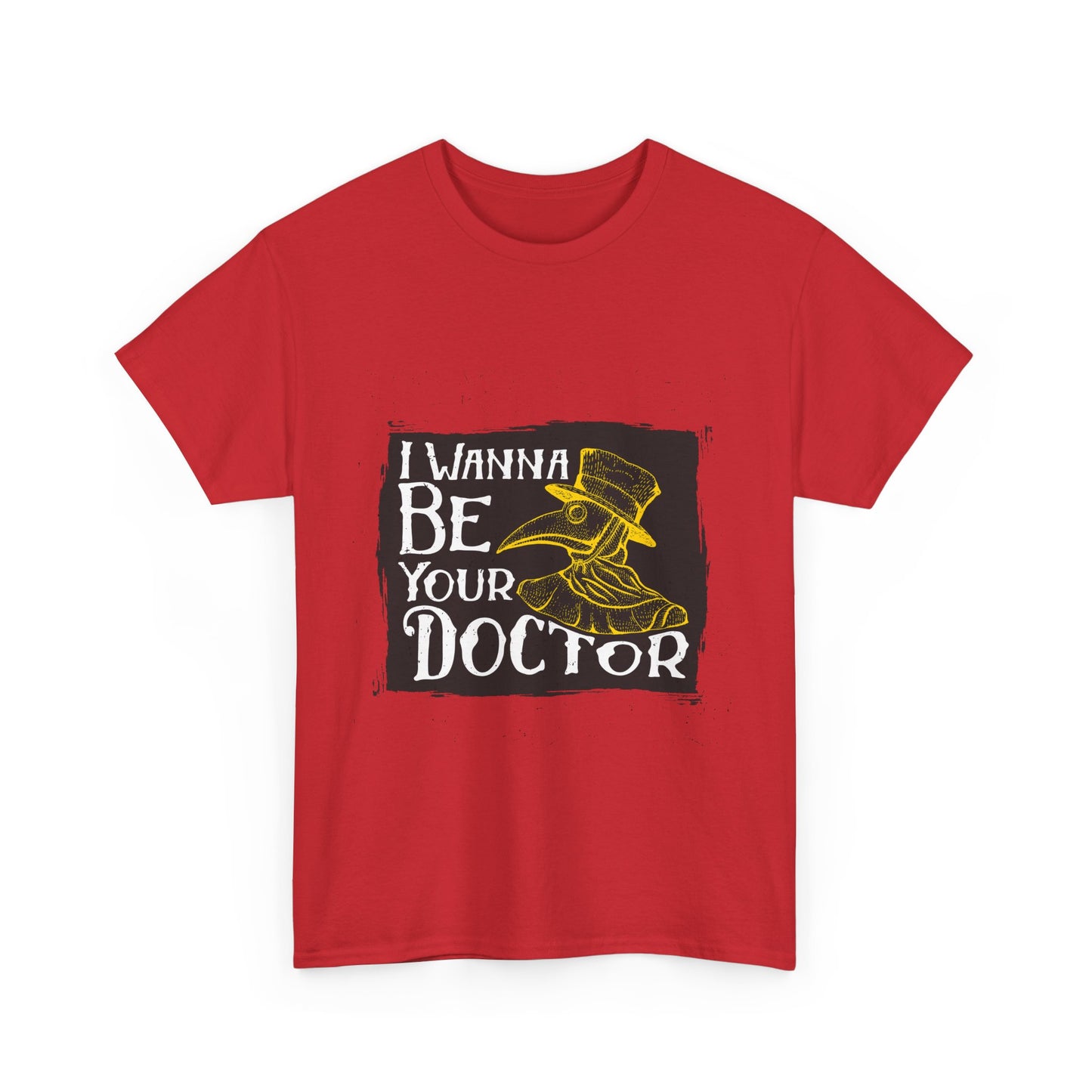 I wanna be your doctor funny Unisex Heavy Cotton Tee