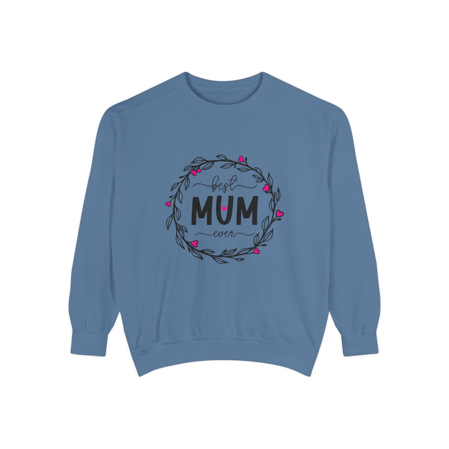 Best Mum Ever Unisex Garment-Dyed Sweatshirt, Mother's Day Gift, Cozy Sweatshirt, Unique Mum Shirt, Birthday Gift for Mum, Gift for Her
