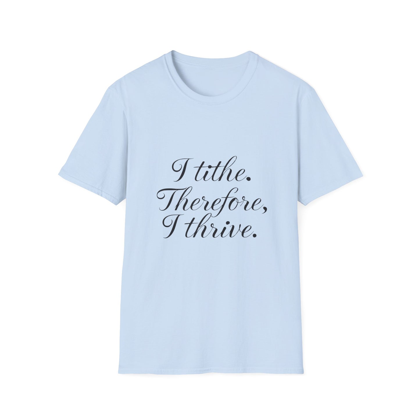 Inspirational Quote T-Shirt - I Tithe Therefore I Thrive - Casual Wear, Gift for Spiritual Growth, Faith Based Apparel, Motivational Tee