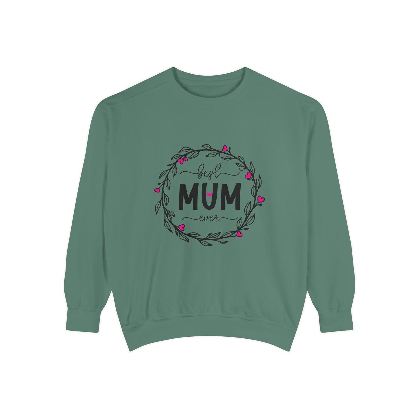 Best Mum Ever Unisex Garment-Dyed Sweatshirt, Mother's Day Gift, Cozy Sweatshirt, Unique Mum Shirt, Birthday Gift for Mum, Gift for Her