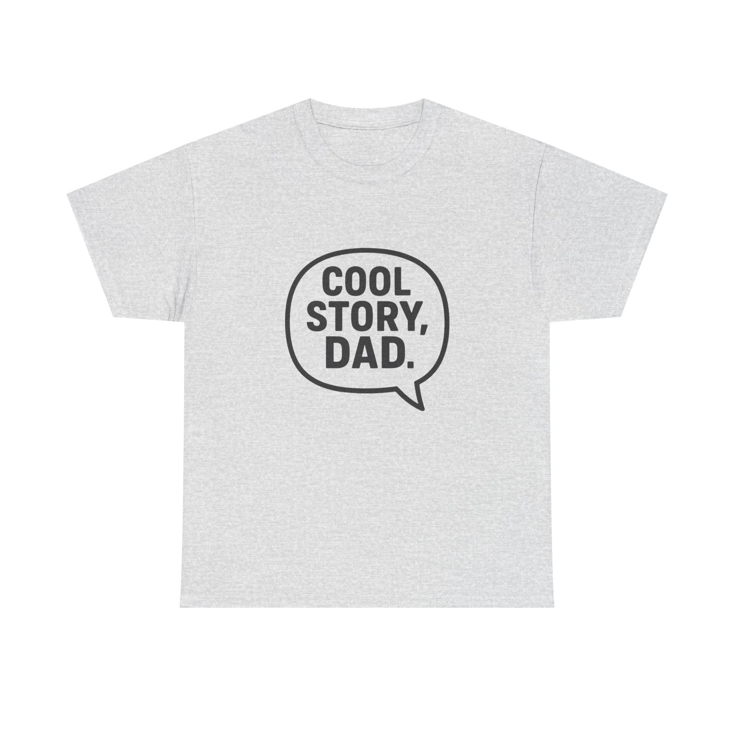 Cool Story Dad Tee | Father's Day Gift, Dad Humor Shirt, Unisex Statement Tee, Casual Gift for Him, Funny Graphic Tee