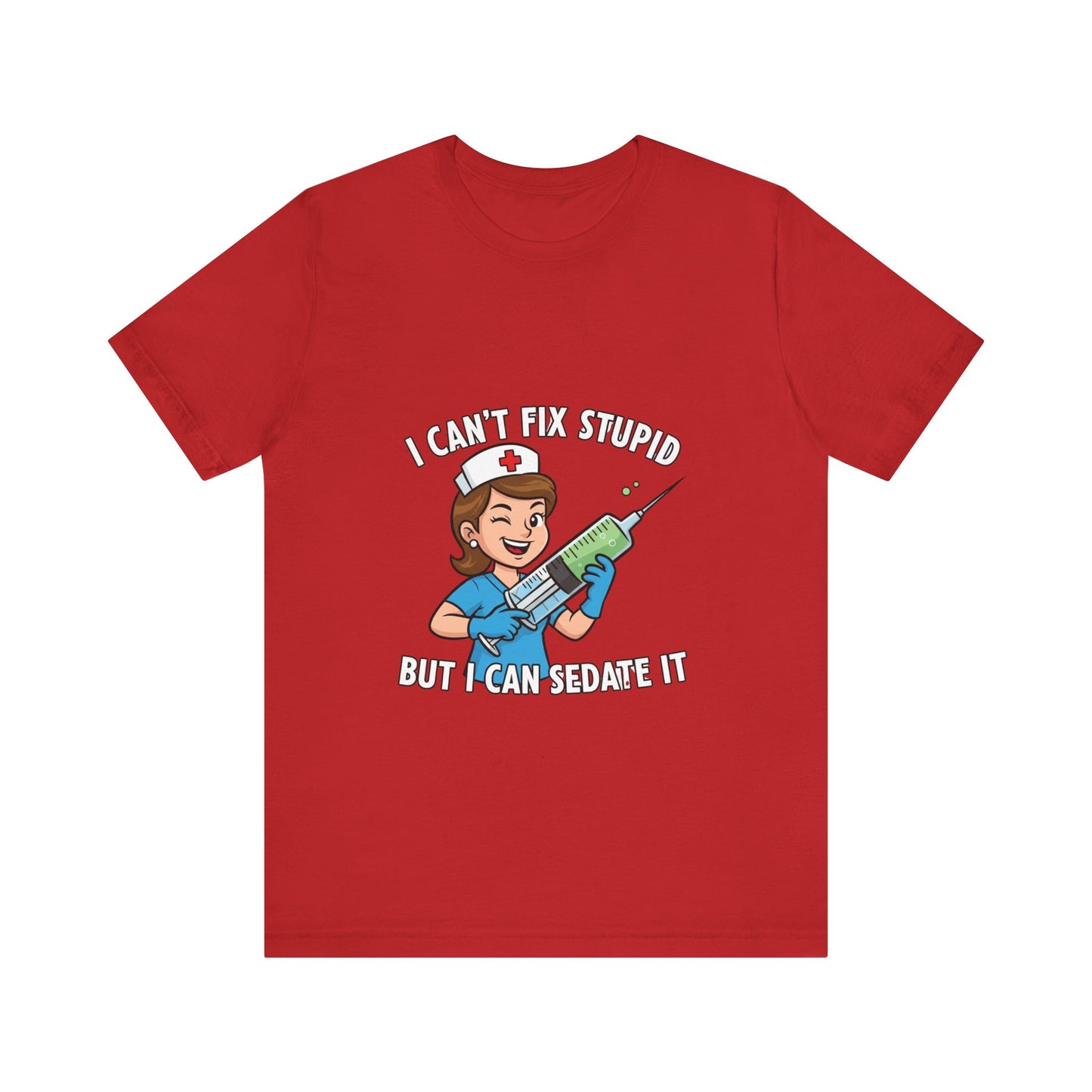 Funny Nurse Tee, I Can't Fix Stupid Shirt, Gift for Nurses, Medical Humor T-Shirt, Healthcare Apparel, Nursing Student Gift