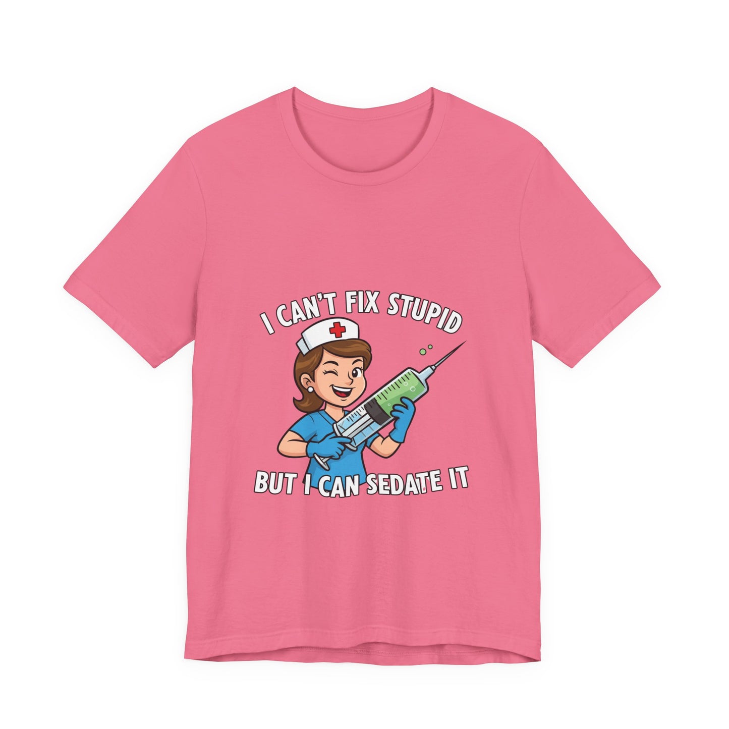 Funny Nurse Tee, I Can't Fix Stupid Shirt, Gift for Nurses, Medical Humor T-Shirt, Healthcare Apparel, Nursing Student Gift