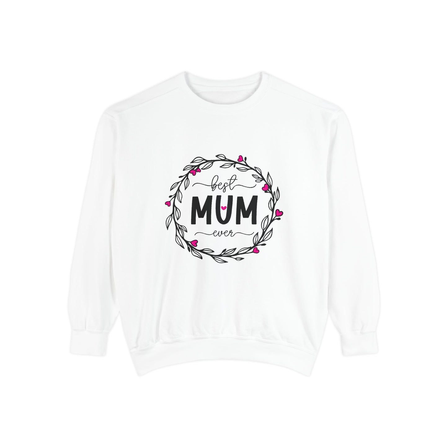 Best Mum Ever Unisex Garment-Dyed Sweatshirt, Mother's Day Gift, Cozy Sweatshirt, Unique Mum Shirt, Birthday Gift for Mum, Gift for Her