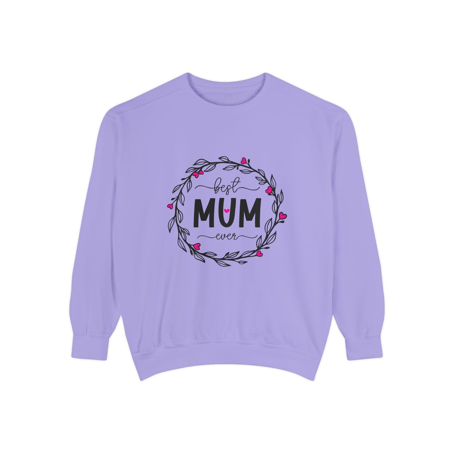 Best Mum Ever Unisex Garment-Dyed Sweatshirt, Mother's Day Gift, Cozy Sweatshirt, Unique Mum Shirt, Birthday Gift for Mum, Gift for Her