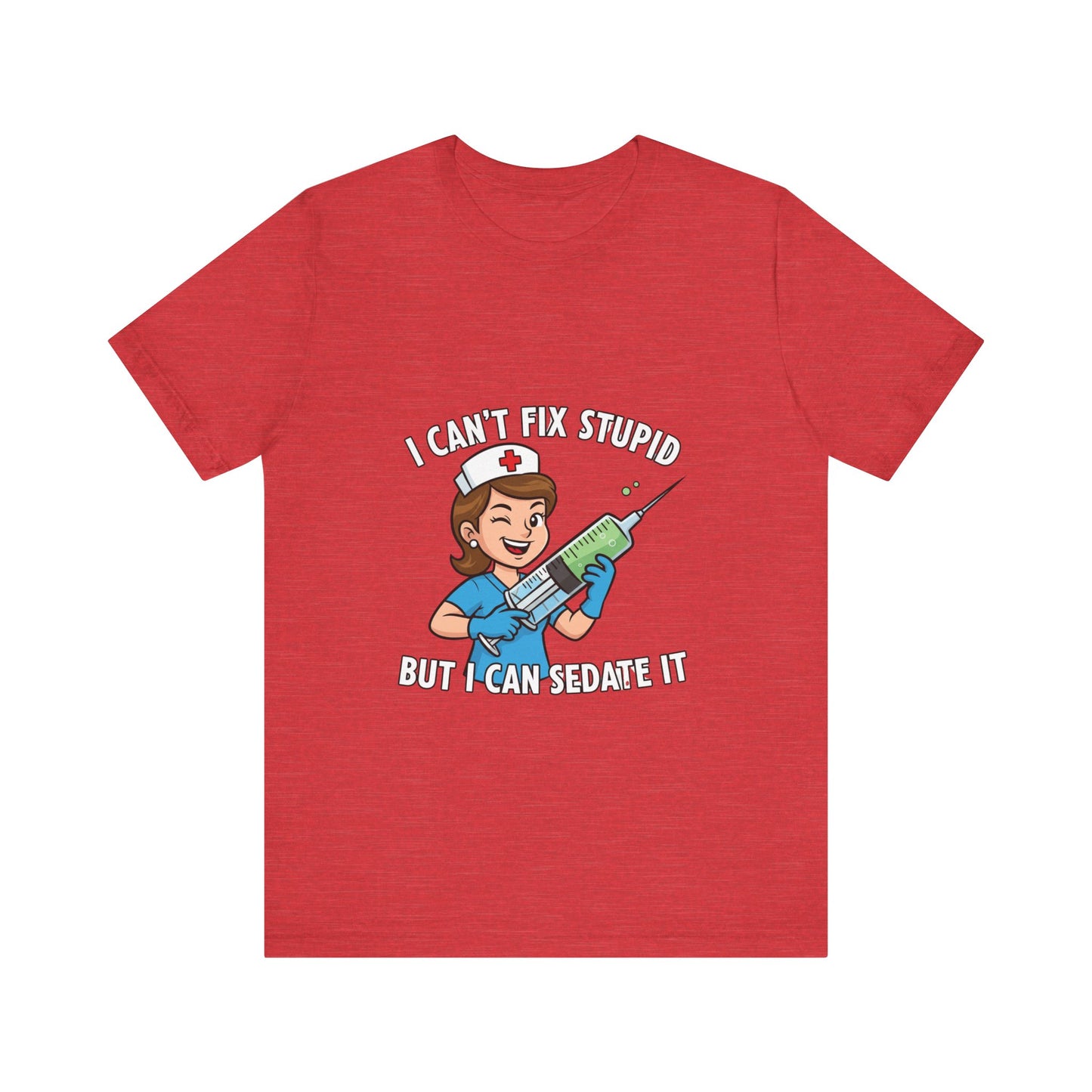 Funny Nurse Tee, I Can't Fix Stupid Shirt, Gift for Nurses, Medical Humor T-Shirt, Healthcare Apparel, Nursing Student Gift