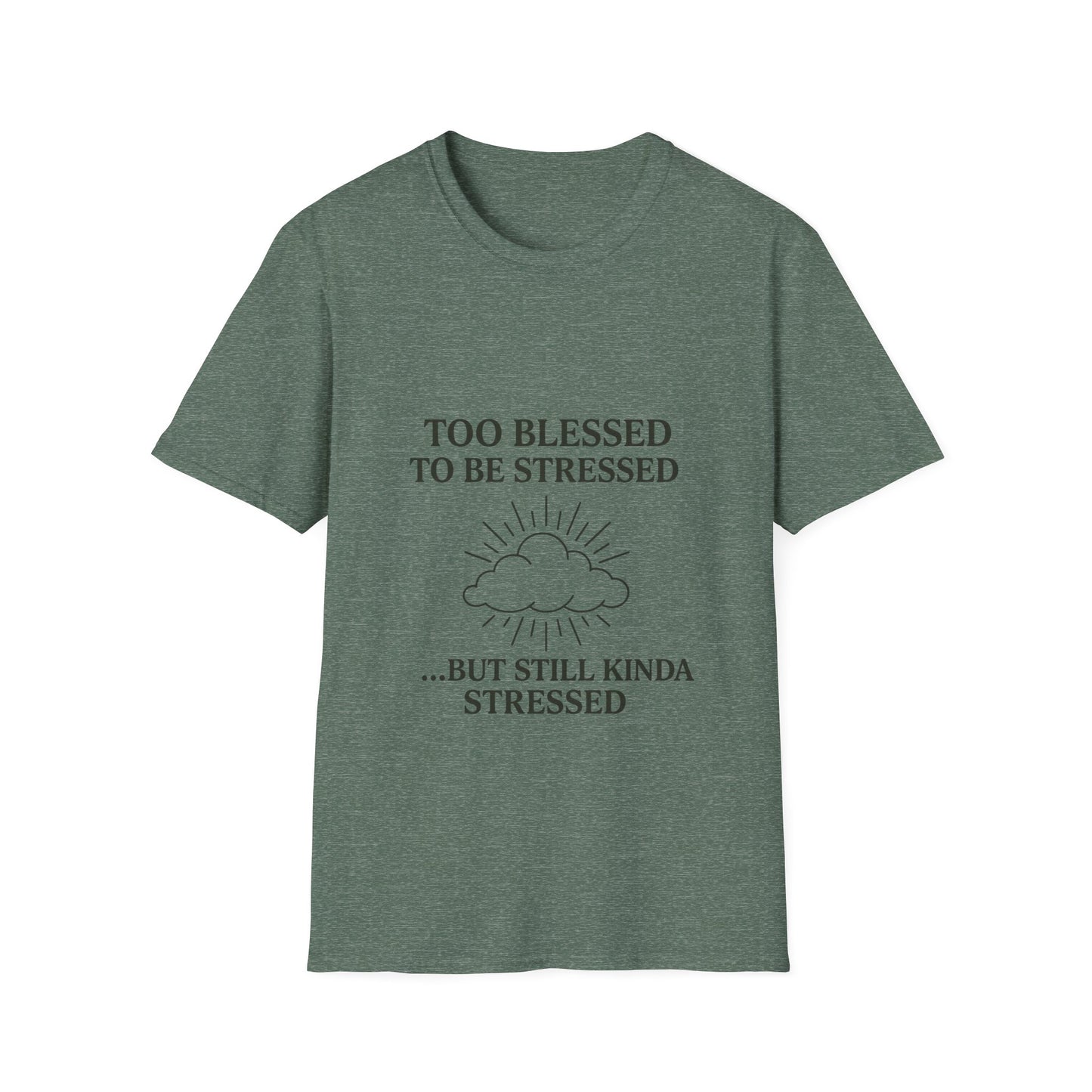 Funny Unisex T-Shirt: "Too Blessed to Be Stressed" - Perfect Gift for Stress Relief, Casual Wear, Relaxation, Self-Care, Humor