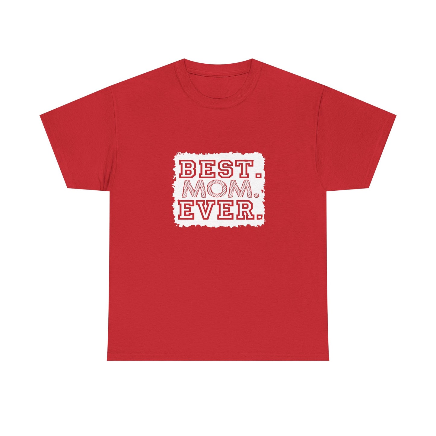 Best Mom Ever Unisex Tee - Perfect Gift for Mother's Day, Birthday, Family Events, Casual Wear, Gifts for Moms