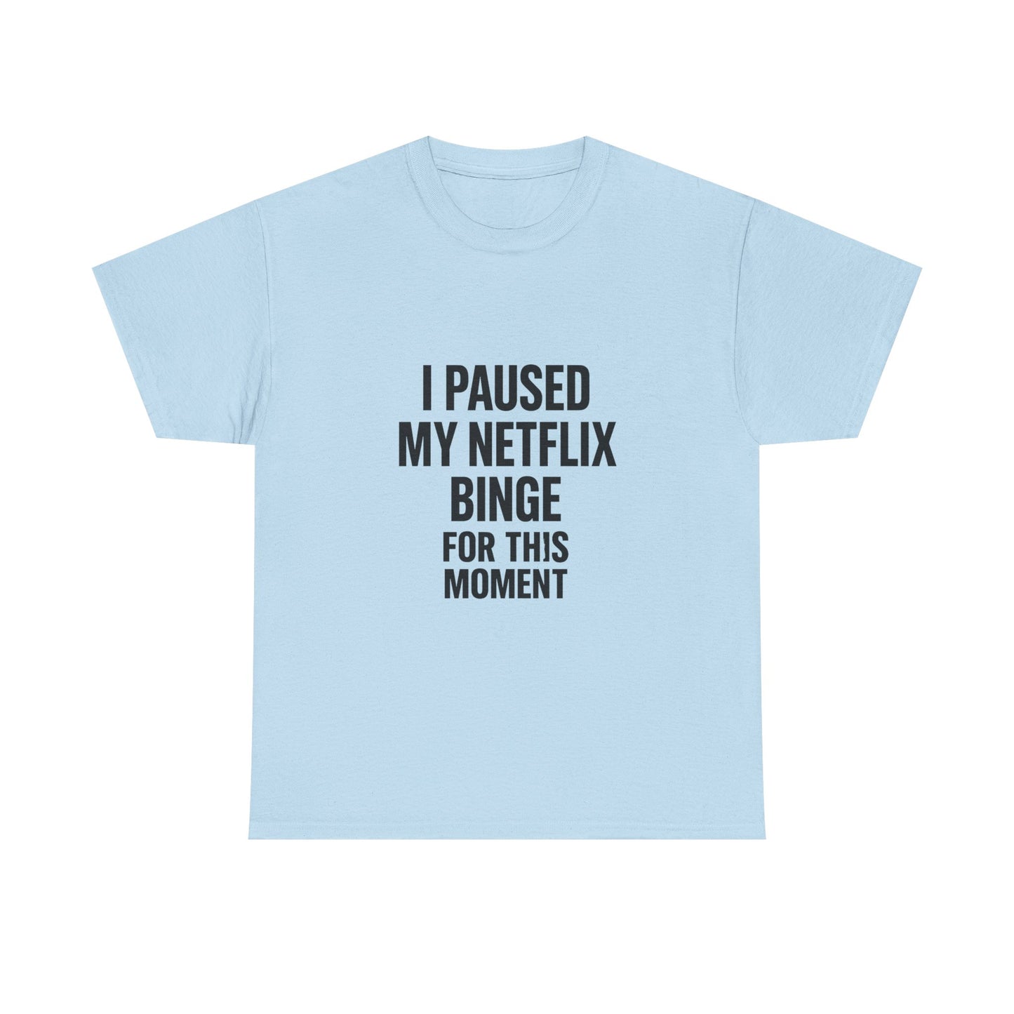 Netflix Binge Unisex Heavy Cotton Tee | Funny Gift for Streamers, Movie Night Shirt, Casual Wear, Cozy Home Outfit, Quarantine Gift