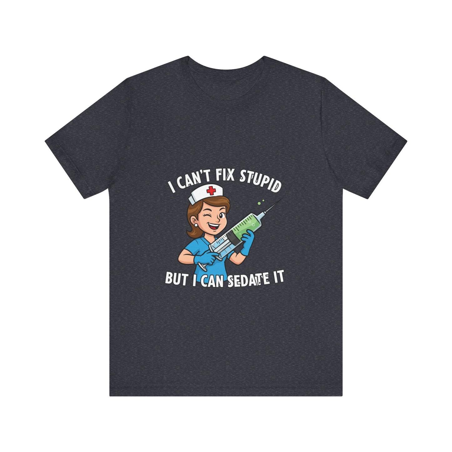 Funny Nurse Tee, I Can't Fix Stupid Shirt, Gift for Nurses, Medical Humor T-Shirt, Healthcare Apparel, Nursing Student Gift