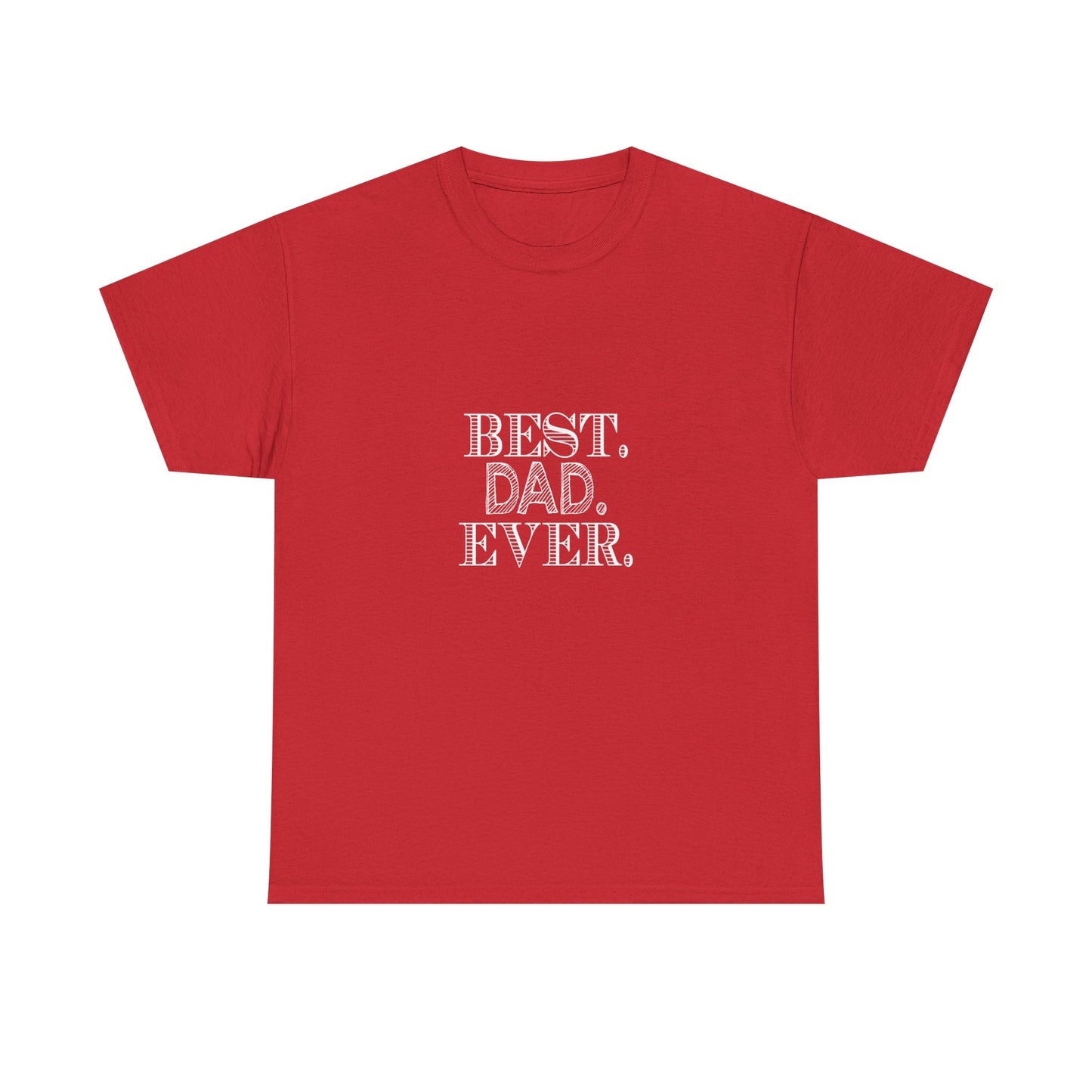 Best Dad Ever Unisex Heavy Cotton Tee - Father's Day Gift, Dad T-Shirt, Casual Wear, Gift for Him, Family Reunion Shirt