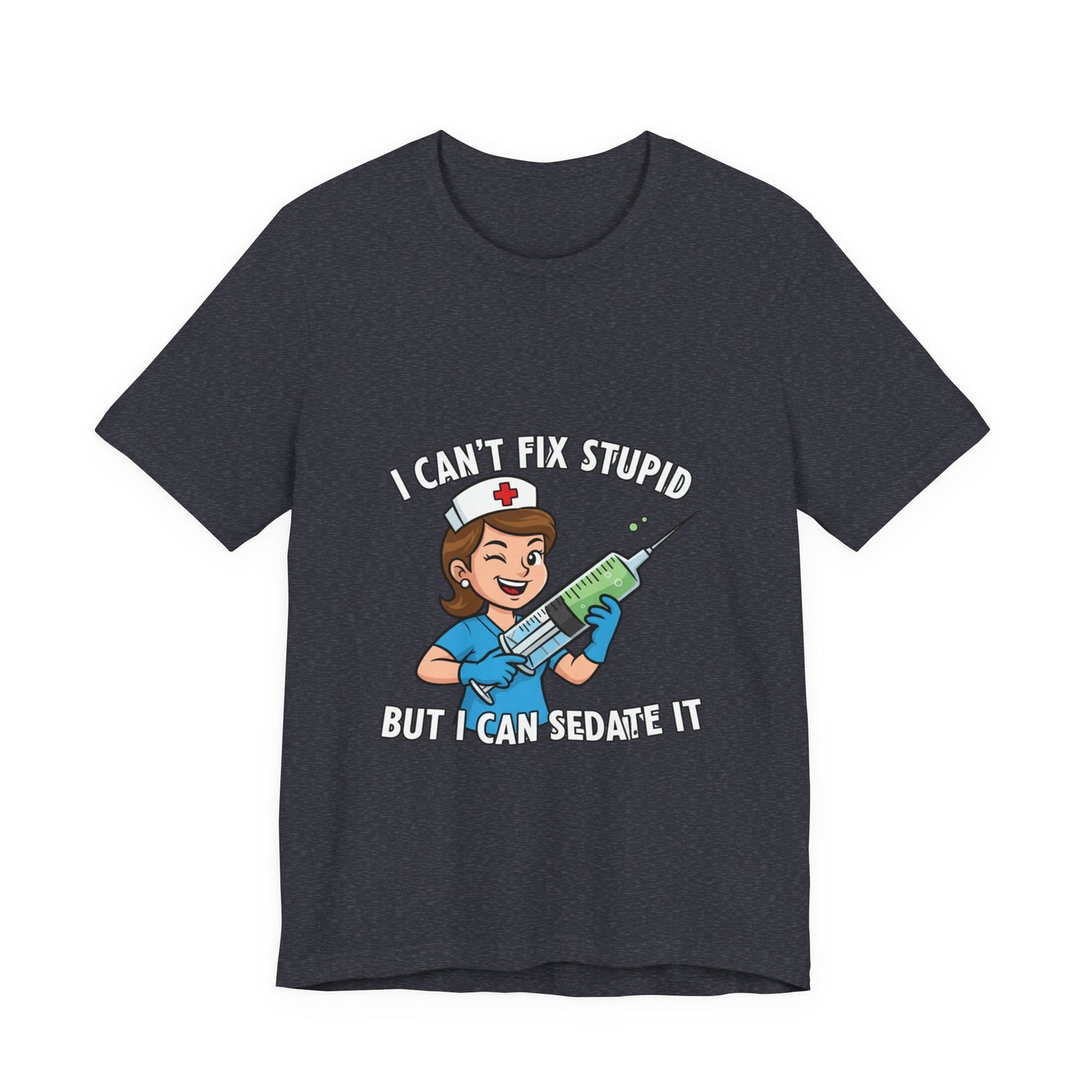 Funny Nurse Tee, I Can't Fix Stupid Shirt, Gift for Nurses, Medical Humor T-Shirt, Healthcare Apparel, Nursing Student Gift