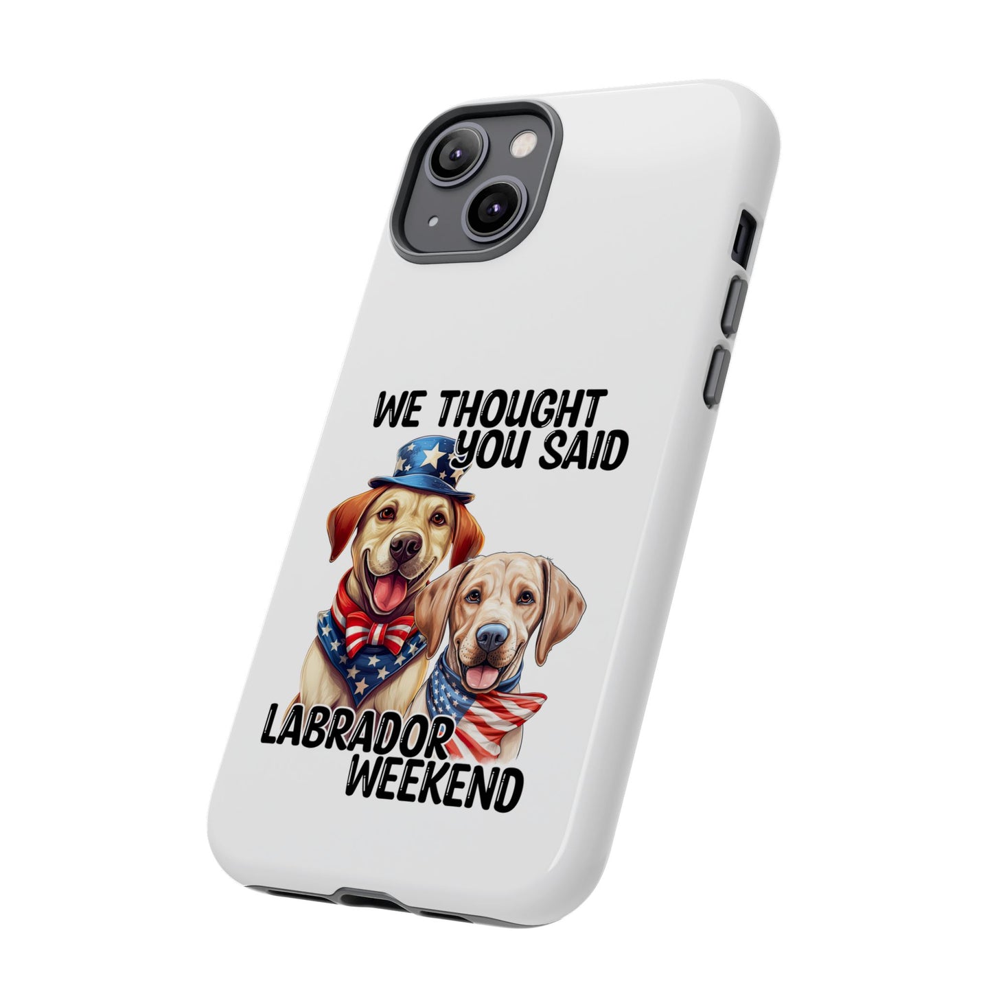Labrador Weekend Phone Case - Fun Dog Lover Gift, Pet Memorial, Personalized, Unique Design, Patriotic Accessories