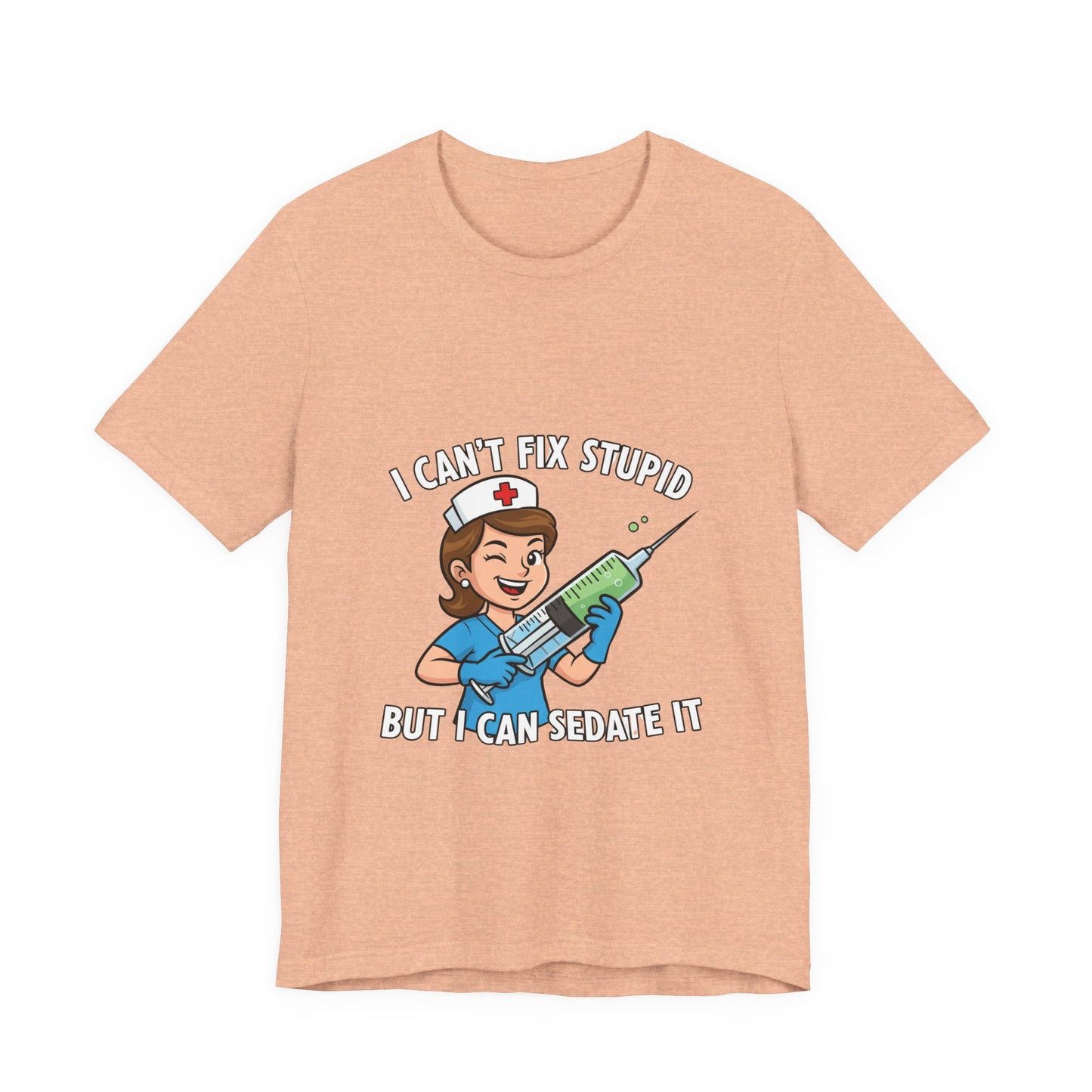 Funny Nurse Tee, I Can't Fix Stupid Shirt, Gift for Nurses, Medical Humor T-Shirt, Healthcare Apparel, Nursing Student Gift