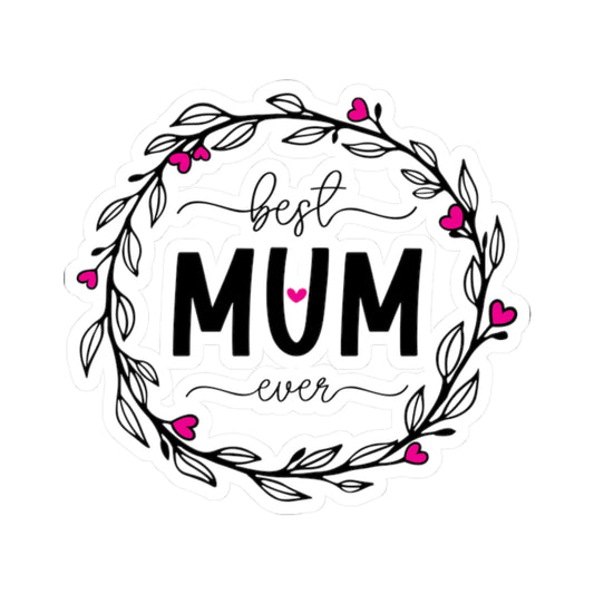 Best Mum Ever Kiss-Cut Stickers for Gifts, Mother’s Day Decor, Laptop Stickers, Floral Art, Mom Appreciation