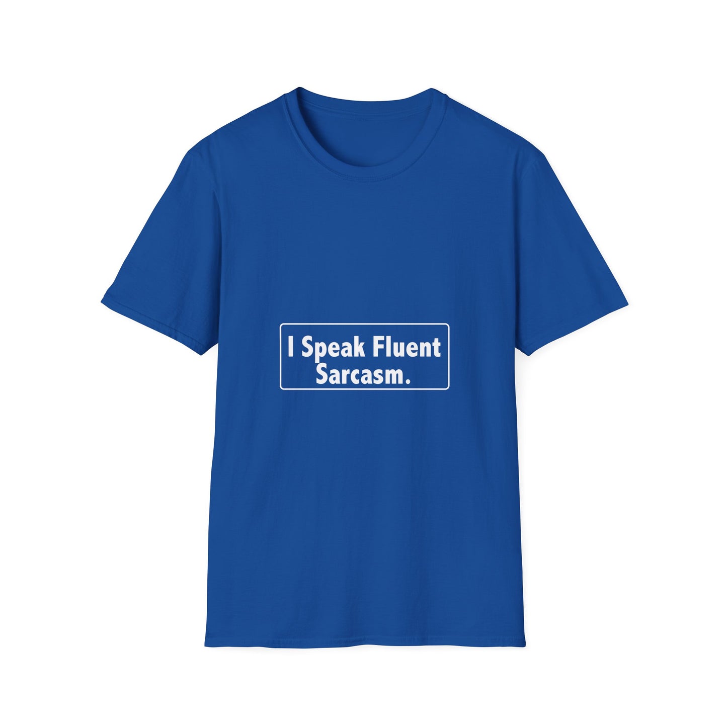 I speak fluent Sarcasm - Sarcastic Humor T-Shirt | Funny Gift for Friends, Casual Wear, Birthday Present, Unisex Graphic Tee, Sarcasm Clothing