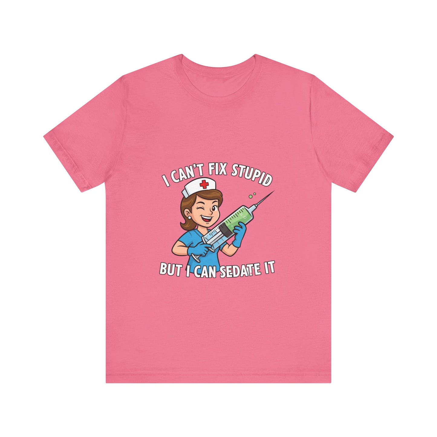 Funny Nurse Tee, I Can't Fix Stupid Shirt, Gift for Nurses, Medical Humor T-Shirt, Healthcare Apparel, Nursing Student Gift