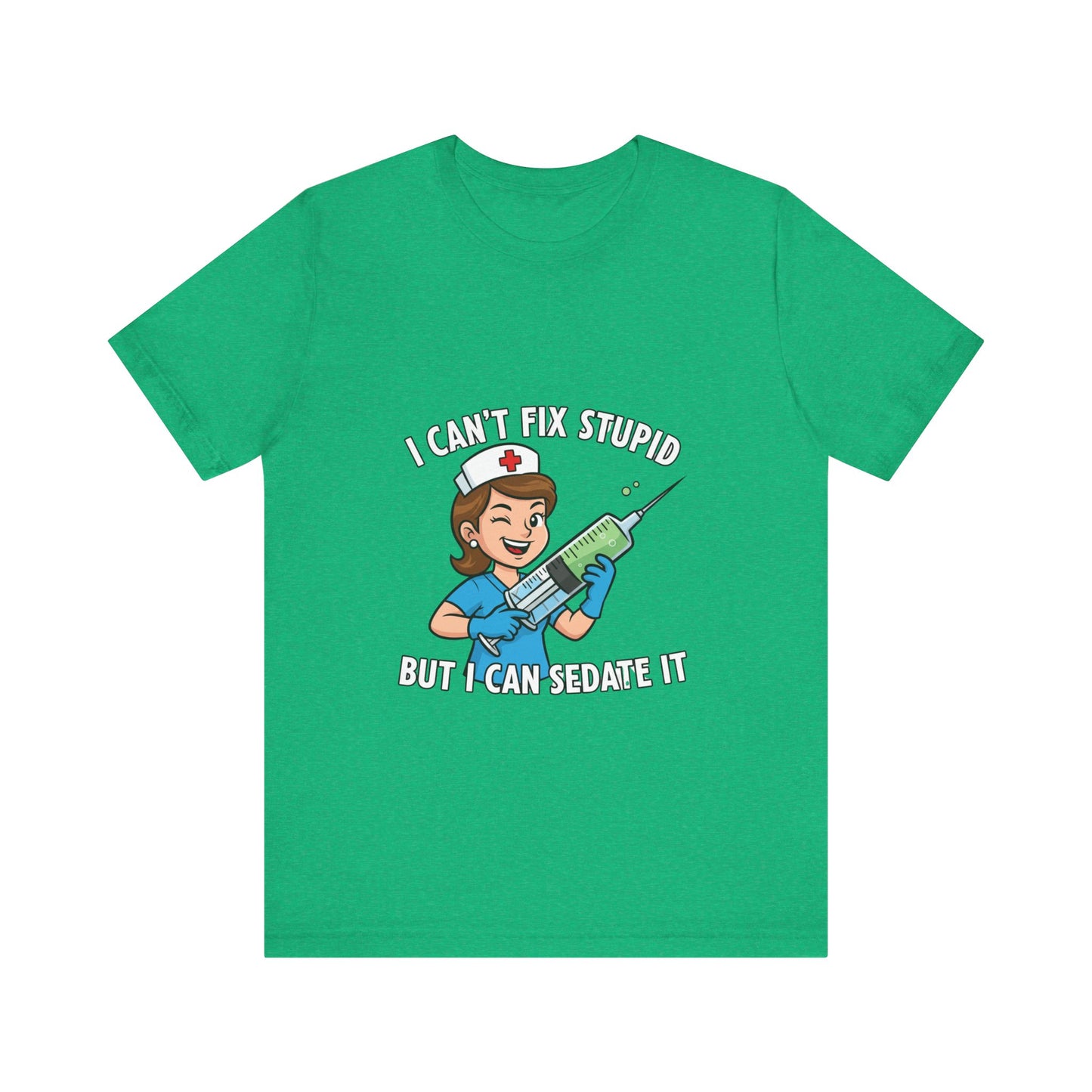 Funny Nurse Tee, I Can't Fix Stupid Shirt, Gift for Nurses, Medical Humor T-Shirt, Healthcare Apparel, Nursing Student Gift