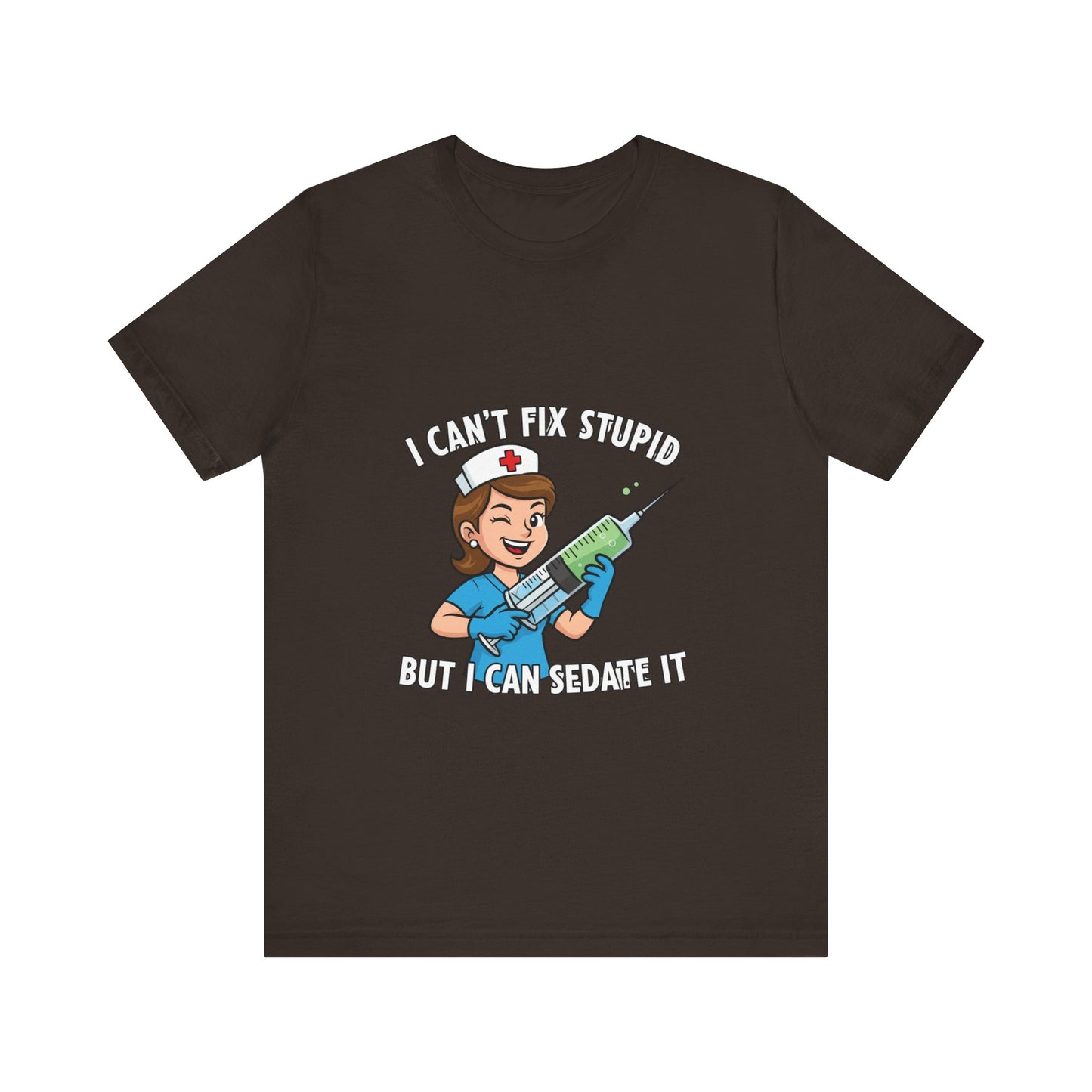 Funny Nurse Tee, I Can't Fix Stupid Shirt, Gift for Nurses, Medical Humor T-Shirt, Healthcare Apparel, Nursing Student Gift
