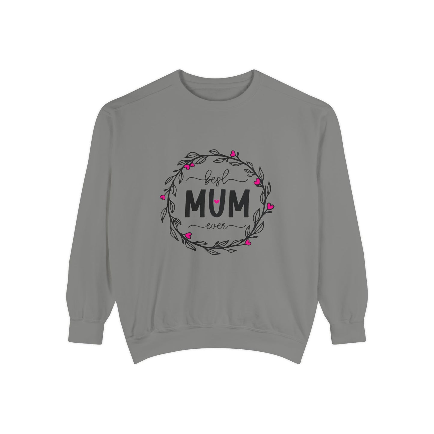 Best Mum Ever Unisex Garment-Dyed Sweatshirt, Mother's Day Gift, Cozy Sweatshirt, Unique Mum Shirt, Birthday Gift for Mum, Gift for Her