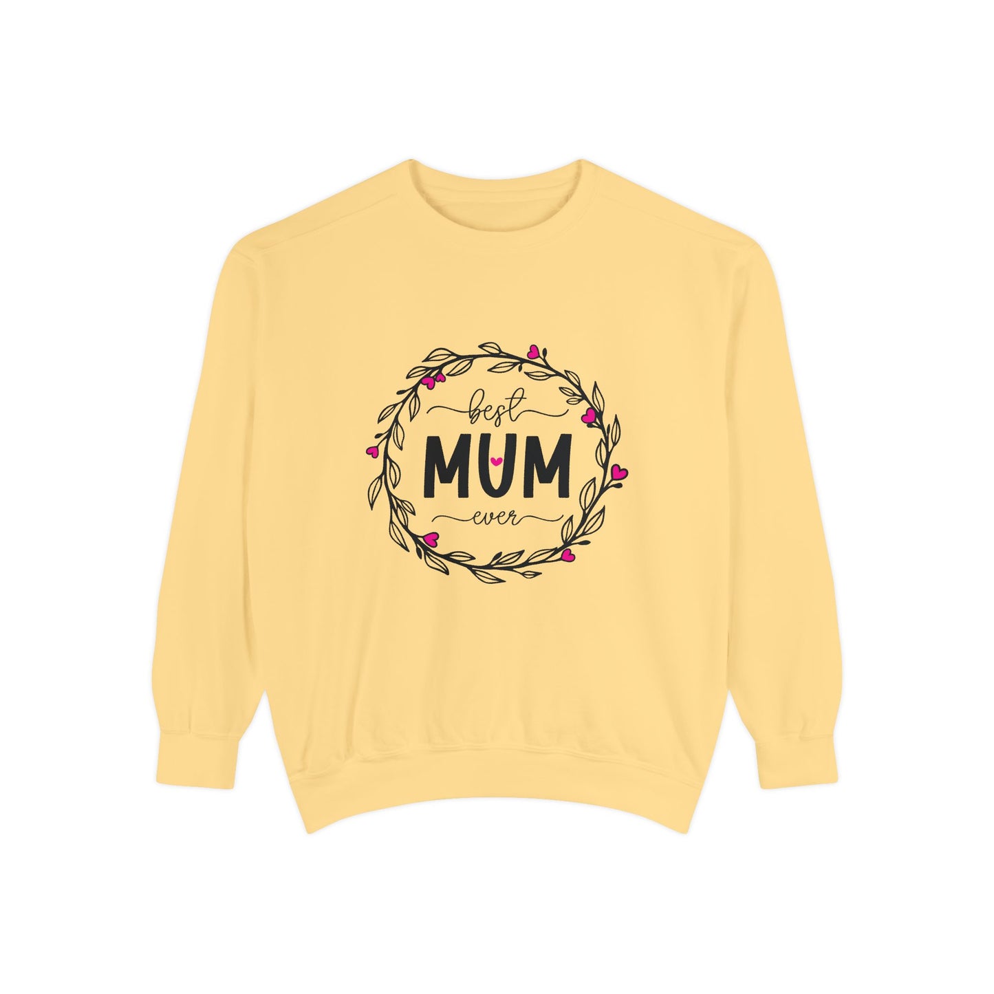 Best Mum Ever Unisex Garment-Dyed Sweatshirt, Mother's Day Gift, Cozy Sweatshirt, Unique Mum Shirt, Birthday Gift for Mum, Gift for Her
