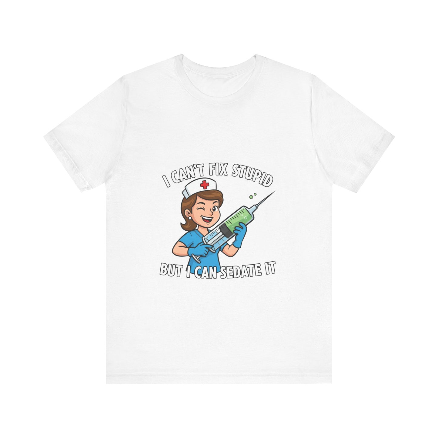 Funny Nurse Tee, I Can't Fix Stupid Shirt, Gift for Nurses, Medical Humor T-Shirt, Healthcare Apparel, Nursing Student Gift