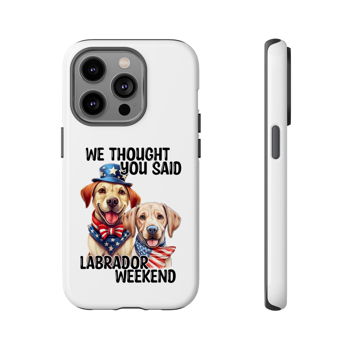 Labrador Weekend Phone Case - Fun Dog Lover Gift, Pet Memorial, Personalized, Unique Design, Patriotic Accessories