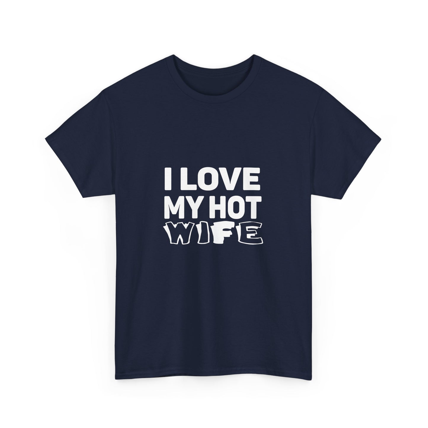 I Love My Hot Wife Shirt, Graphic Tee, Funny Couple Gift, Anniversary Present, Casual Wear, Unisex Love Tee