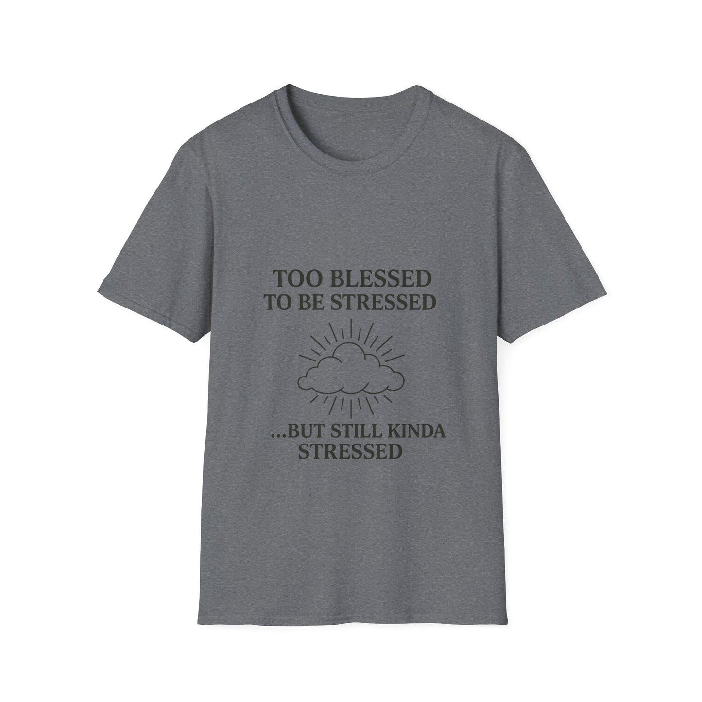 Funny Unisex T-Shirt: "Too Blessed to Be Stressed" - Perfect Gift for Stress Relief, Casual Wear, Relaxation, Self-Care, Humor